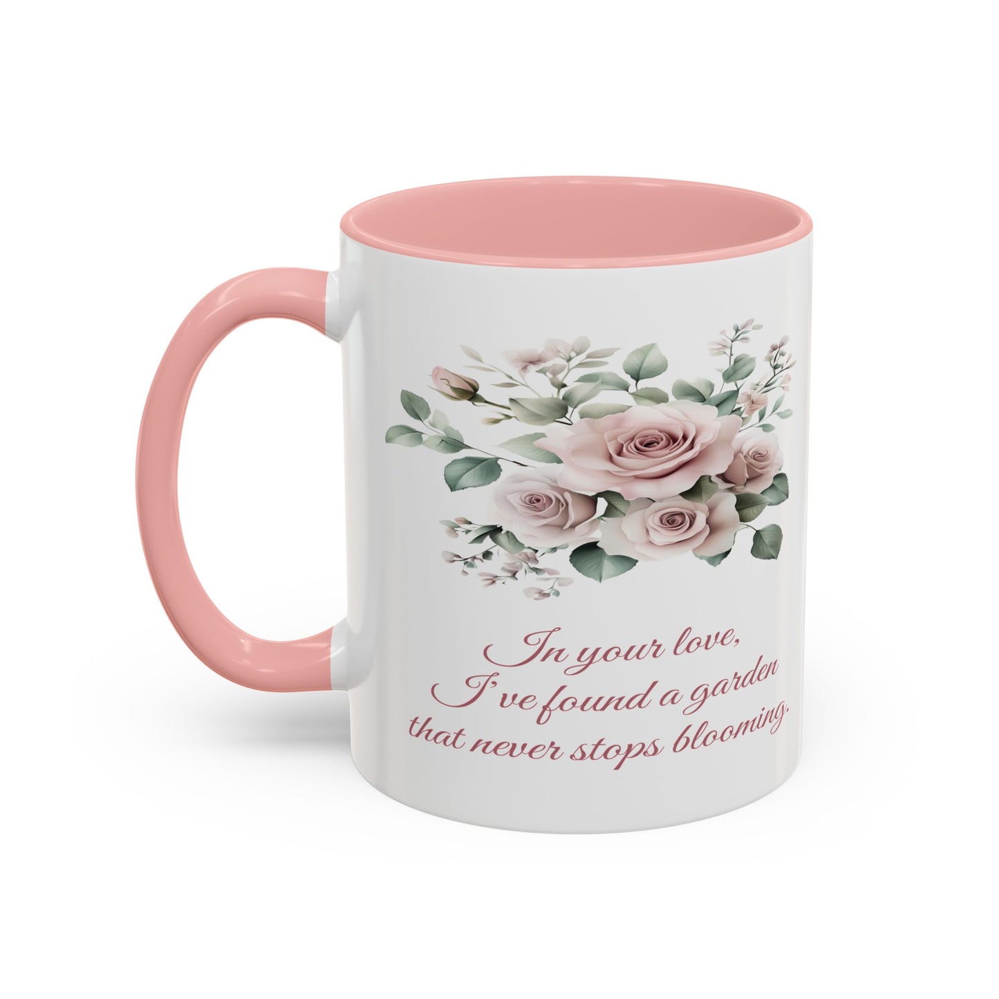 Romantic Floral Coffee Mug for Girlfriend or Wife - "In Your Love, I've Found a Garden That Never Stops Blooming"