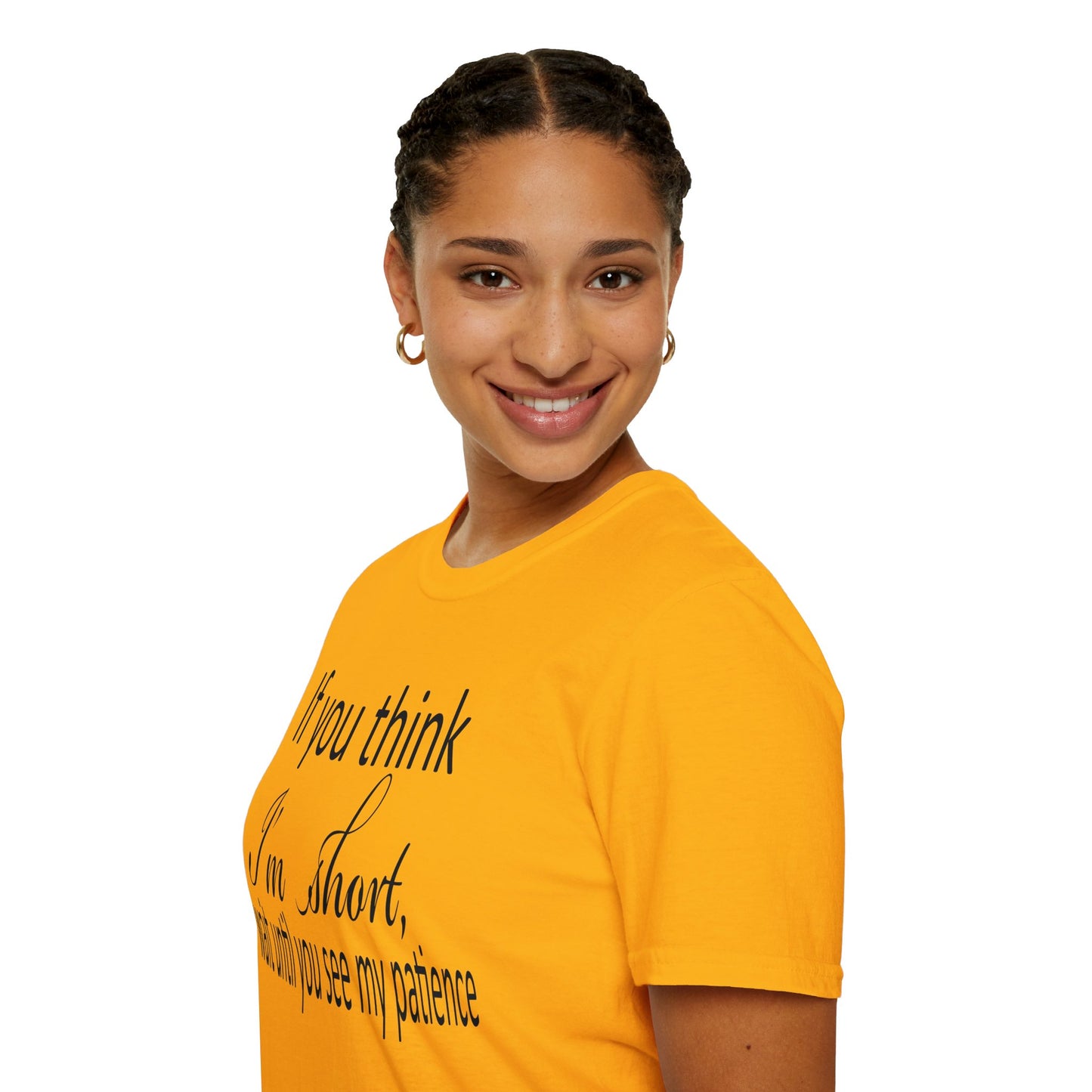 If You Think I'm Short Wait Until You See My Patience Softstyle Funny Sarcastic T-Shirt