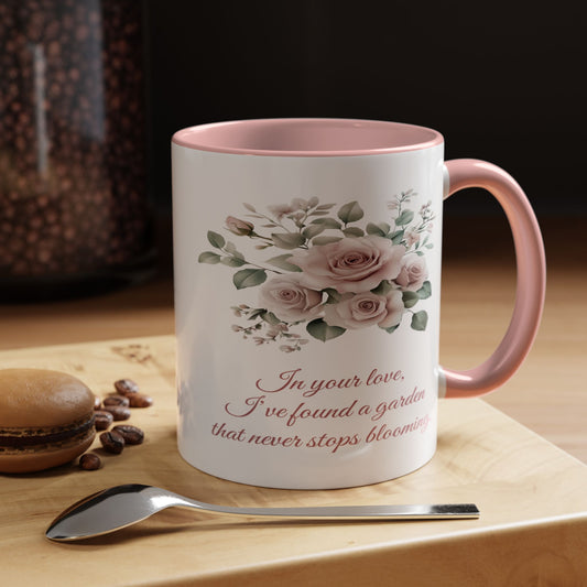 Romantic Floral Coffee Mug for Girlfriend or Wife - "In Your Love, I've Found a Garden That Never Stops Blooming"