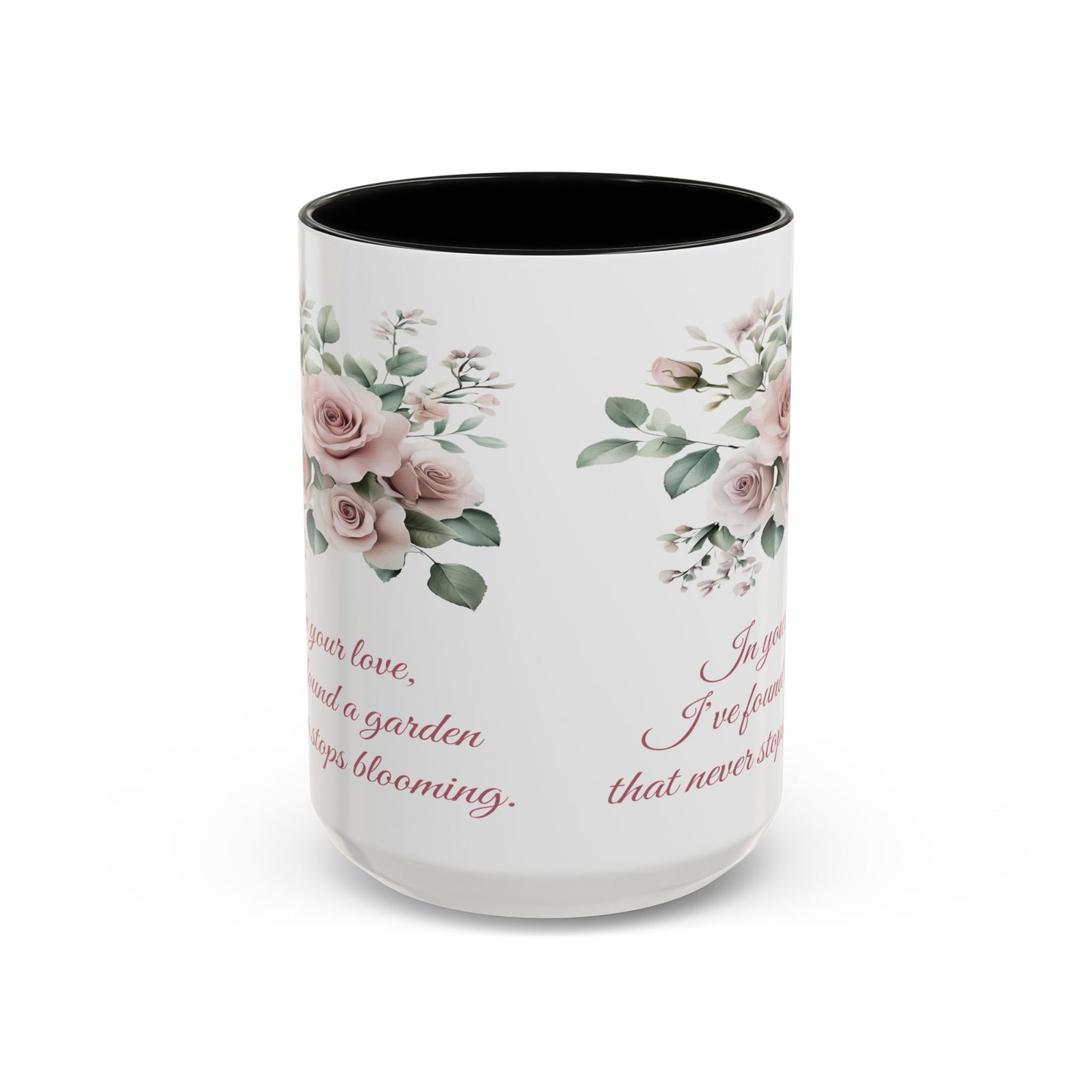 Romantic Floral Coffee Mug for Girlfriend or Wife - "In Your Love, I've Found a Garden That Never Stops Blooming"