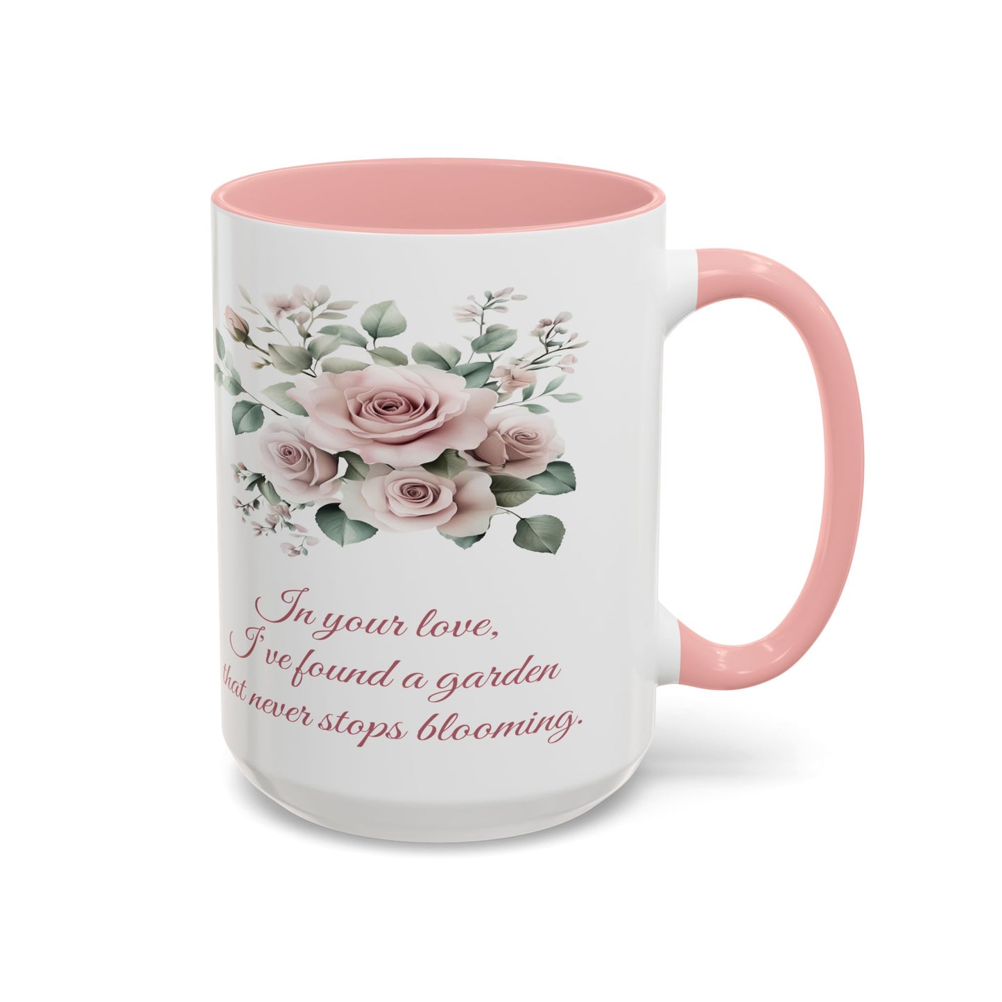 Romantic Floral Coffee Mug for Girlfriend or Wife - "In Your Love, I've Found a Garden That Never Stops Blooming"