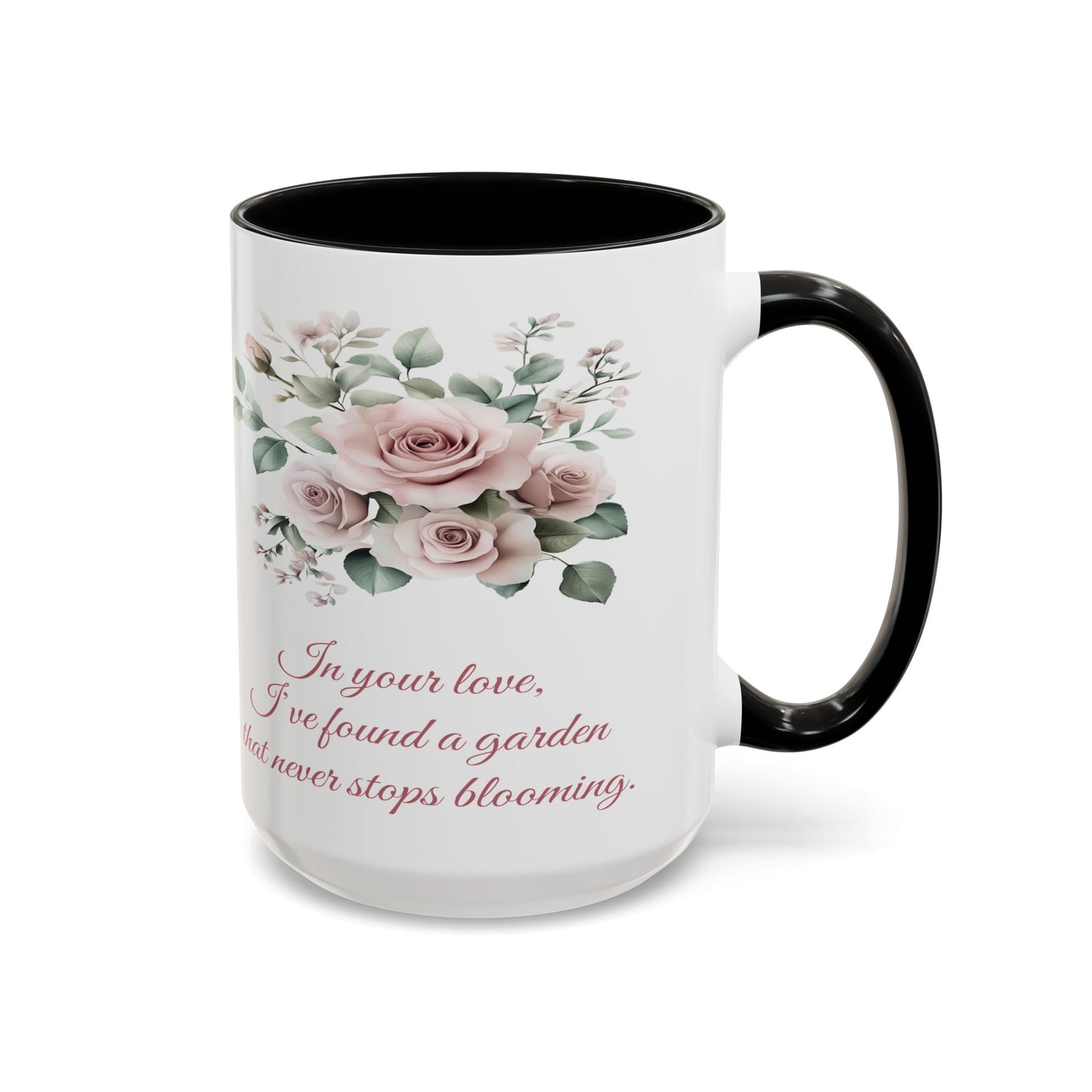 Romantic Floral Coffee Mug for Girlfriend or Wife - "In Your Love, I've Found a Garden That Never Stops Blooming"
