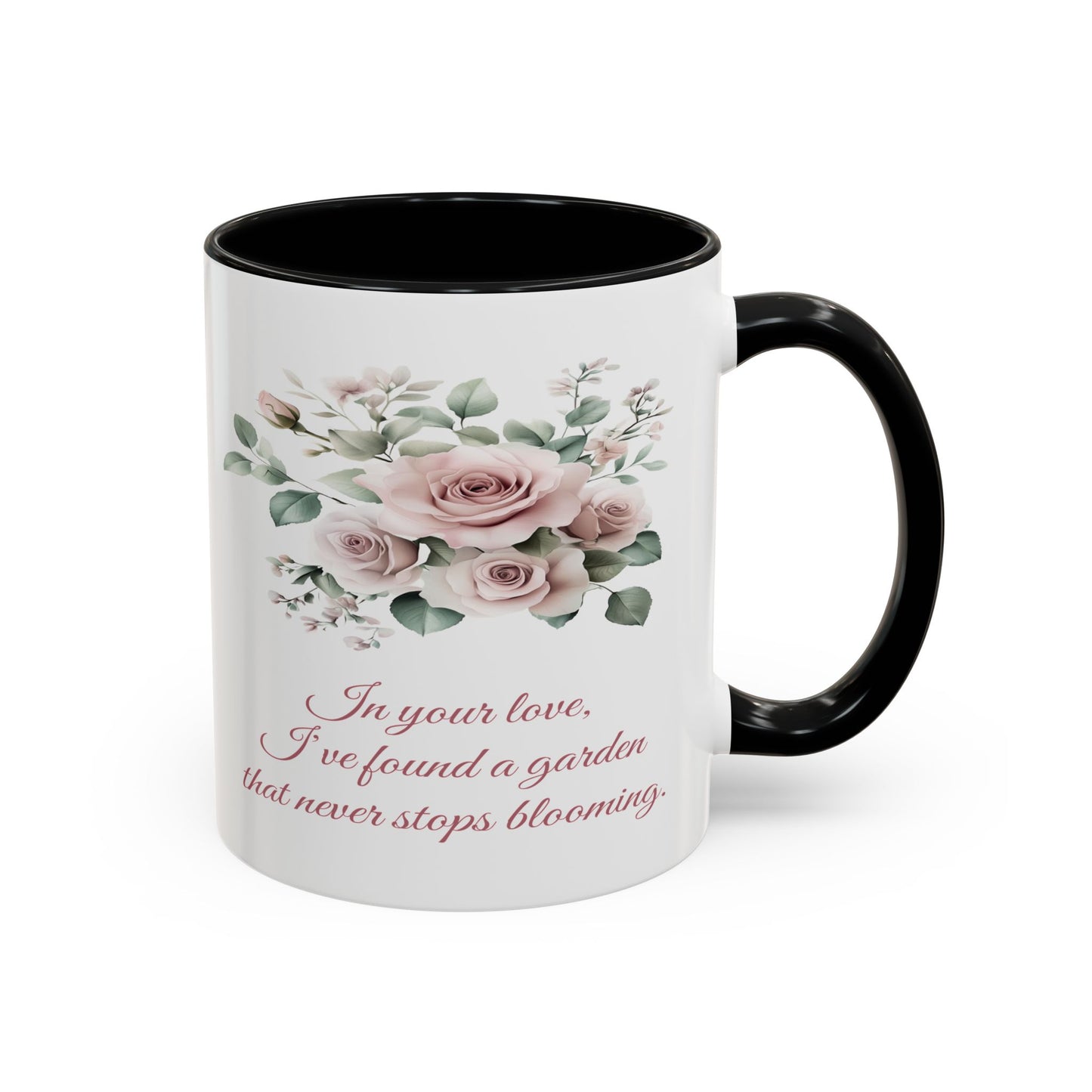 Romantic Floral Coffee Mug for Girlfriend or Wife - "In Your Love, I've Found a Garden That Never Stops Blooming"