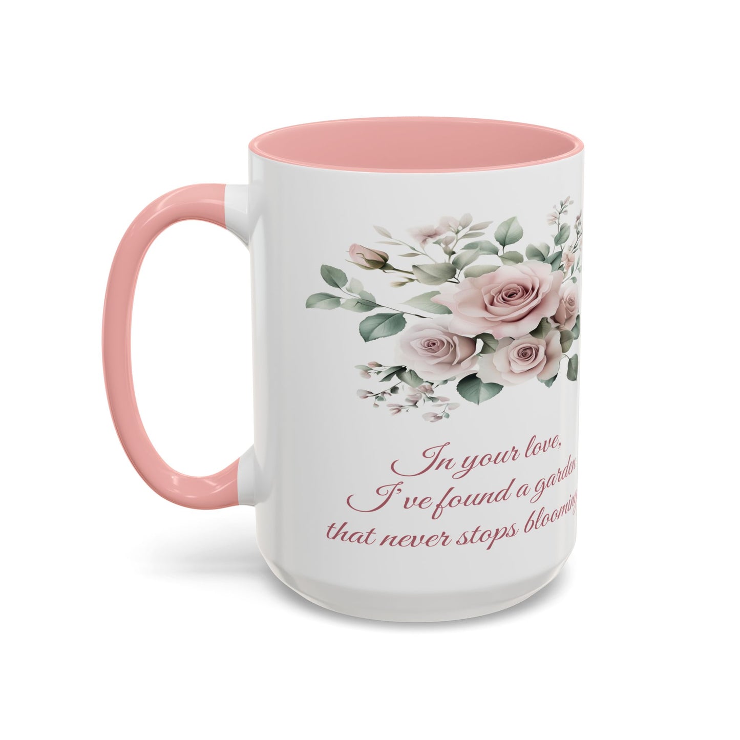 Romantic Floral Coffee Mug for Girlfriend or Wife - "In Your Love, I've Found a Garden That Never Stops Blooming"