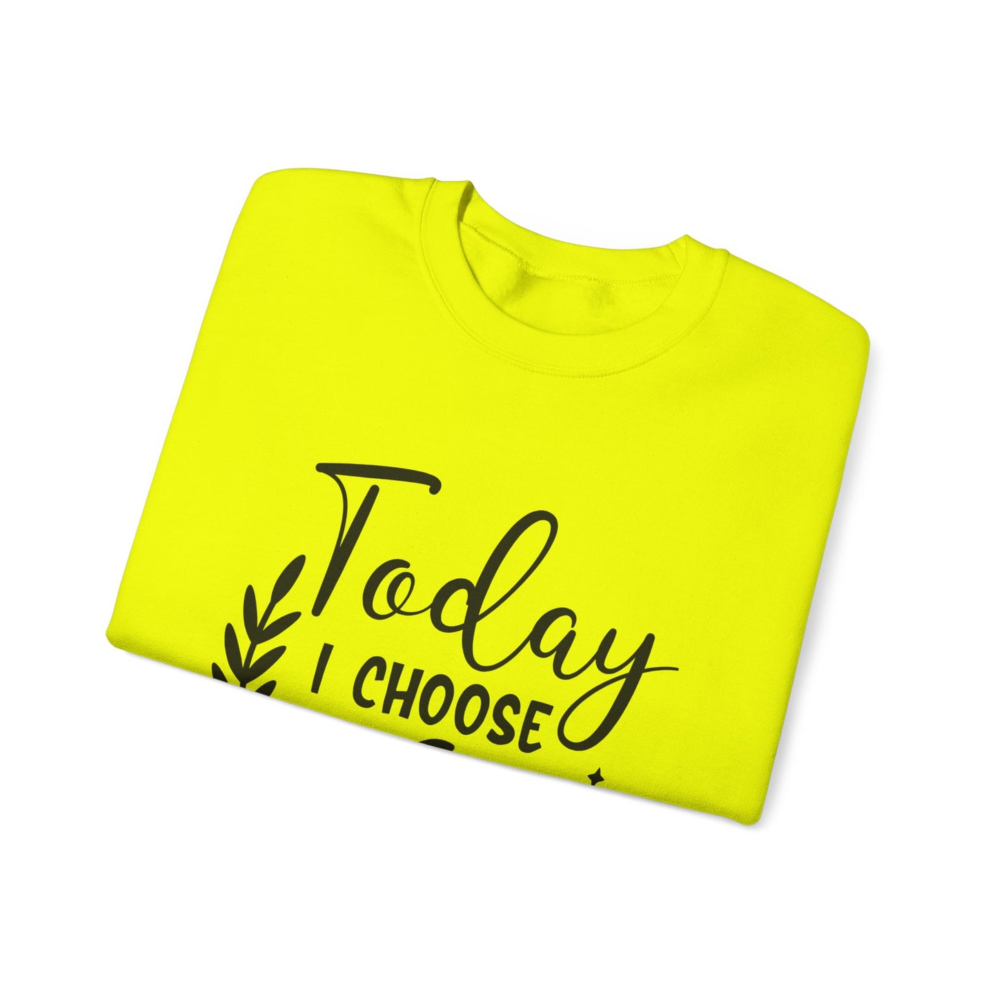 Today I Choose Joy Crewneck Sweatshirt