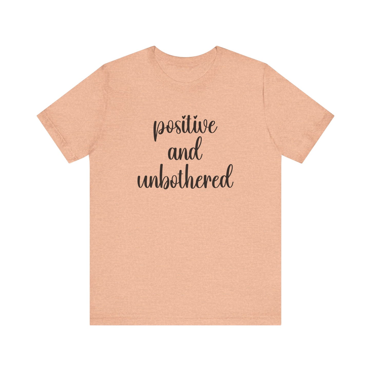 Positive and Unbothered Inspirational Jersey T-Shirt In Multiple Colors