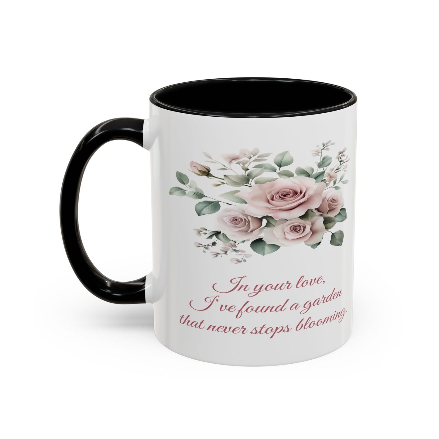 Romantic Floral Coffee Mug for Girlfriend or Wife - "In Your Love, I've Found a Garden That Never Stops Blooming"