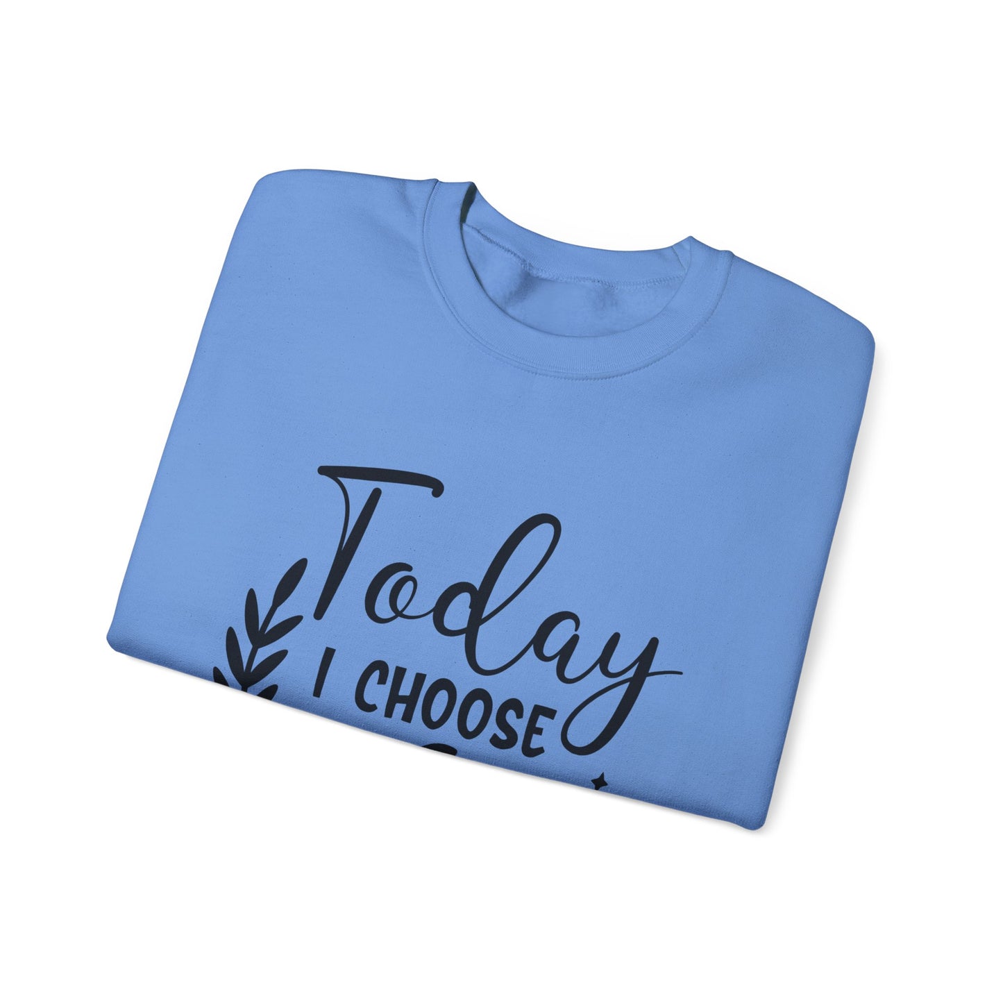 Today I Choose Joy Crewneck Sweatshirt