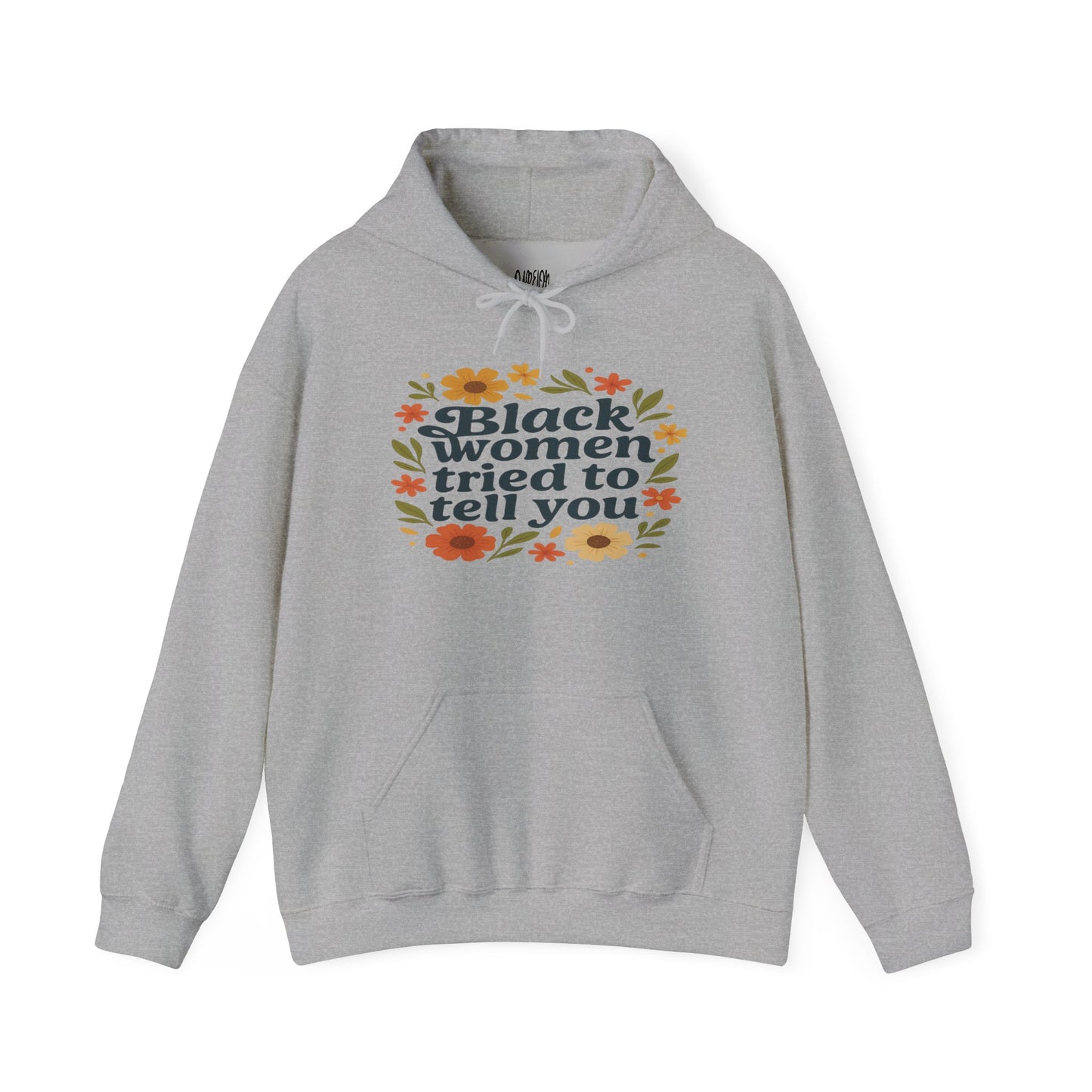 Empowering Floral Hoodie - Black Women Tried to Tell You, Unisex Sweatshirt, Gift for Her, Trendy Casual Wear, Women's Rights Apparel, Gift for Him