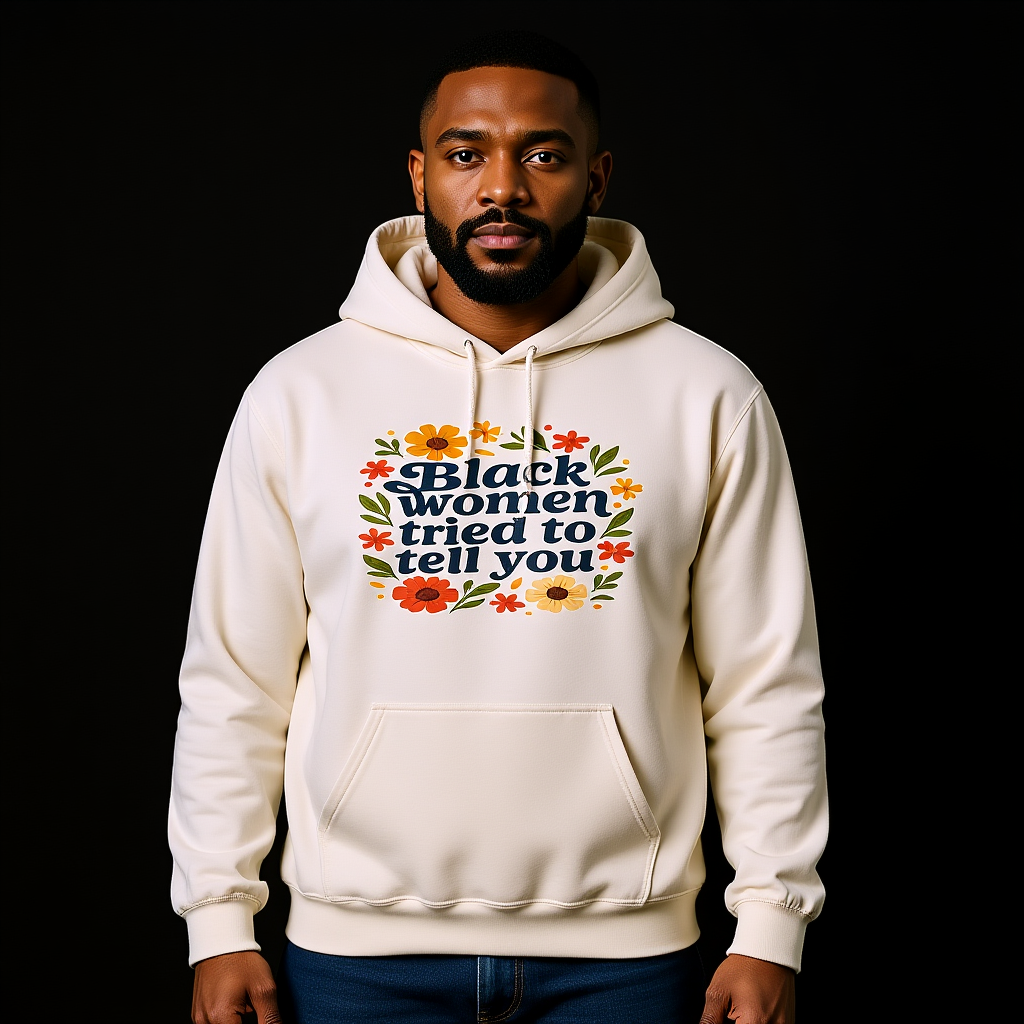 Empowering Floral Hoodie - Black Women Tried to Tell You, Unisex Sweatshirt, Gift for Her, Trendy Casual Wear, Women's Rights Apparel, Gift for Him