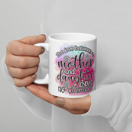 The Love Between Mother and Daughter Mug