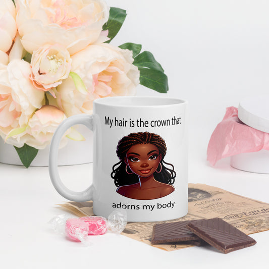 My Hair is the crown that adorns my body mug