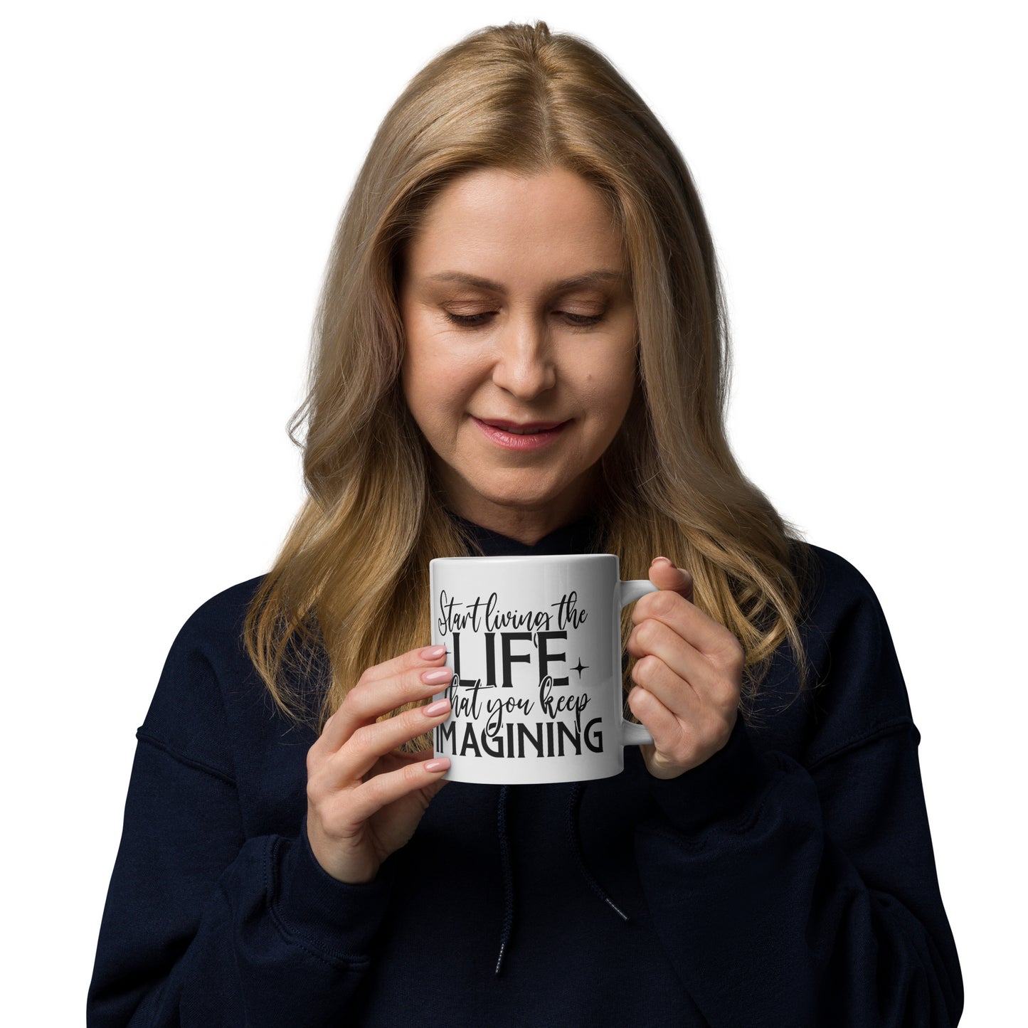 Start Living the Life you Keep Imagining Mug