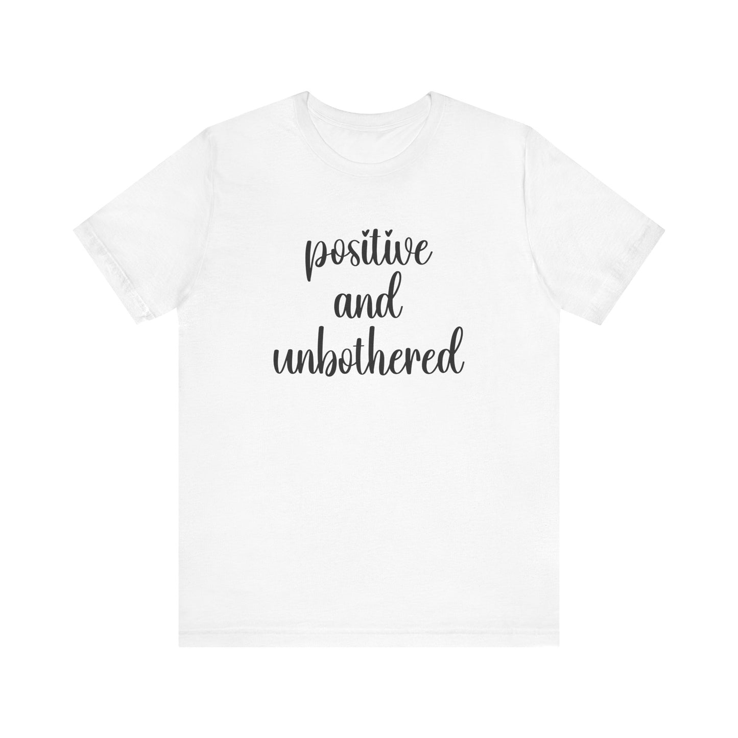 Positive and Unbothered Inspirational Jersey T-Shirt In Multiple Colors