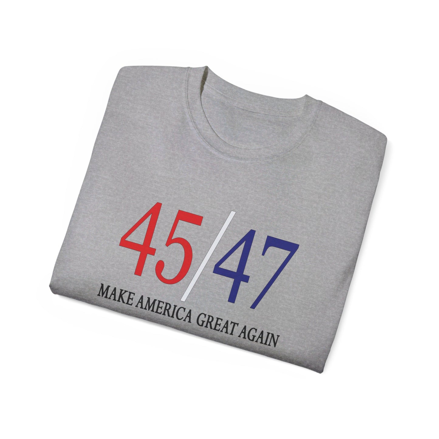 45/47 - Presidential Race Trump 2024 Republican Make America Great Again Unisex Cotton T-Shirt