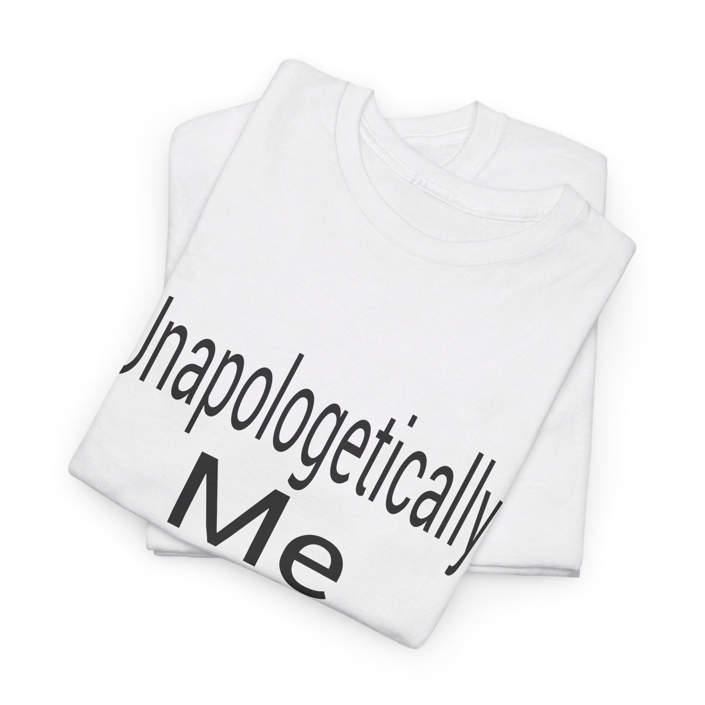 Unapologetically Me Heavy Cotton Tee