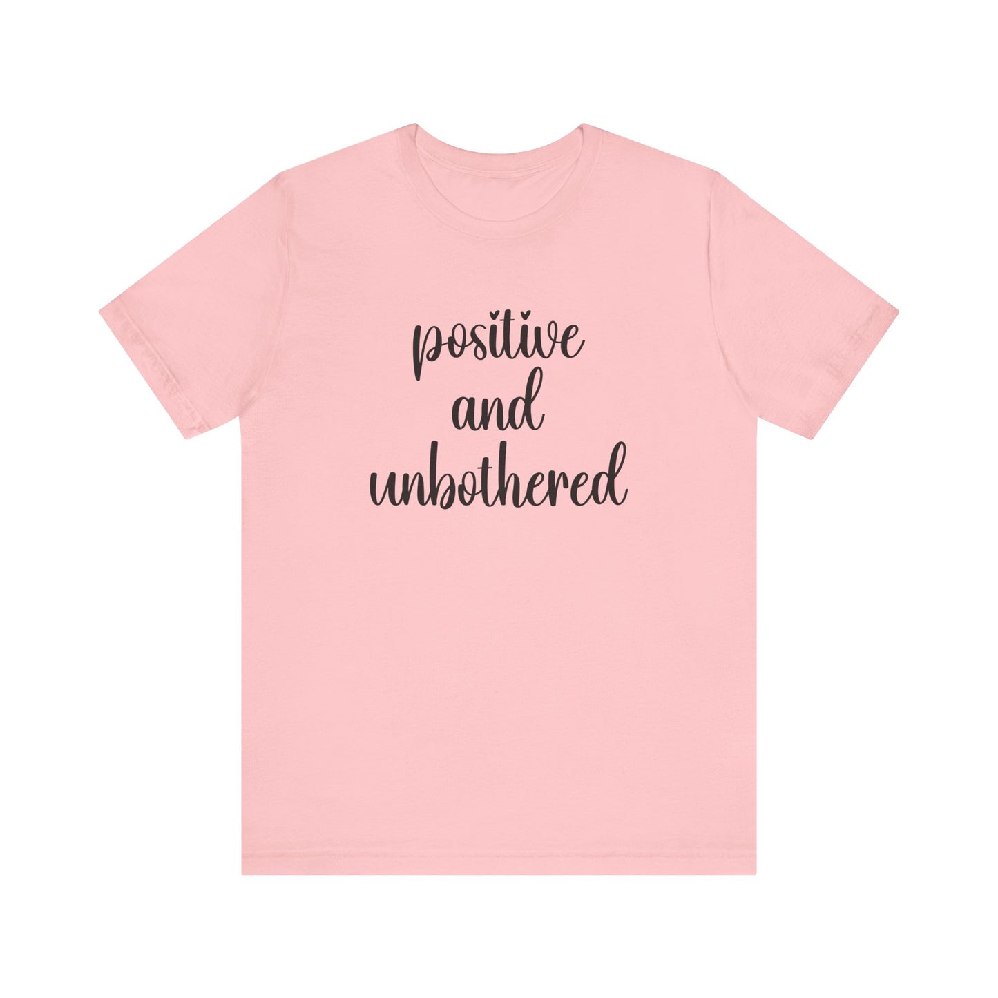 Positive and Unbothered Inspirational Jersey T-Shirt In Multiple Colors