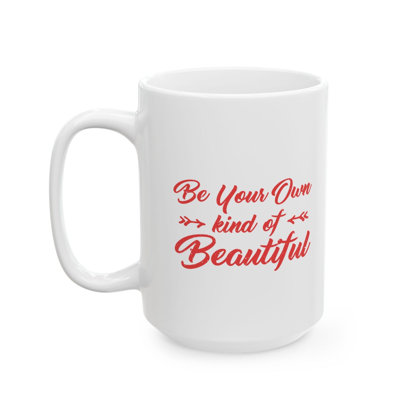 Be Your Own Kind of Beautiful Inspirational Mug, (11oz, 15oz)