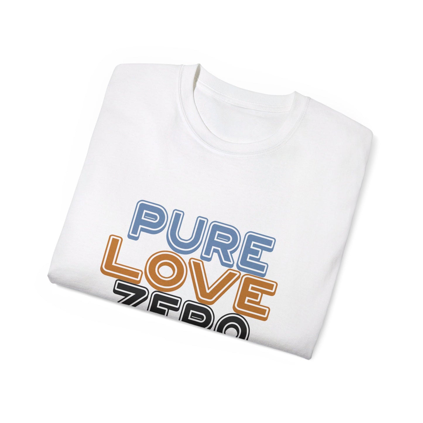 Pure Love Zero Hate Ultra Cotton Tee