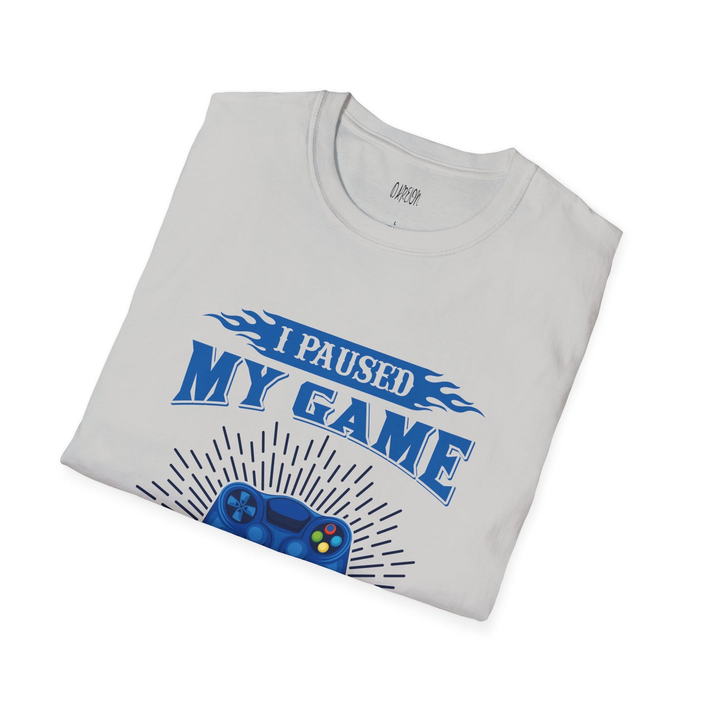 I Paused My Game to Be Here Unisex T-Shirt