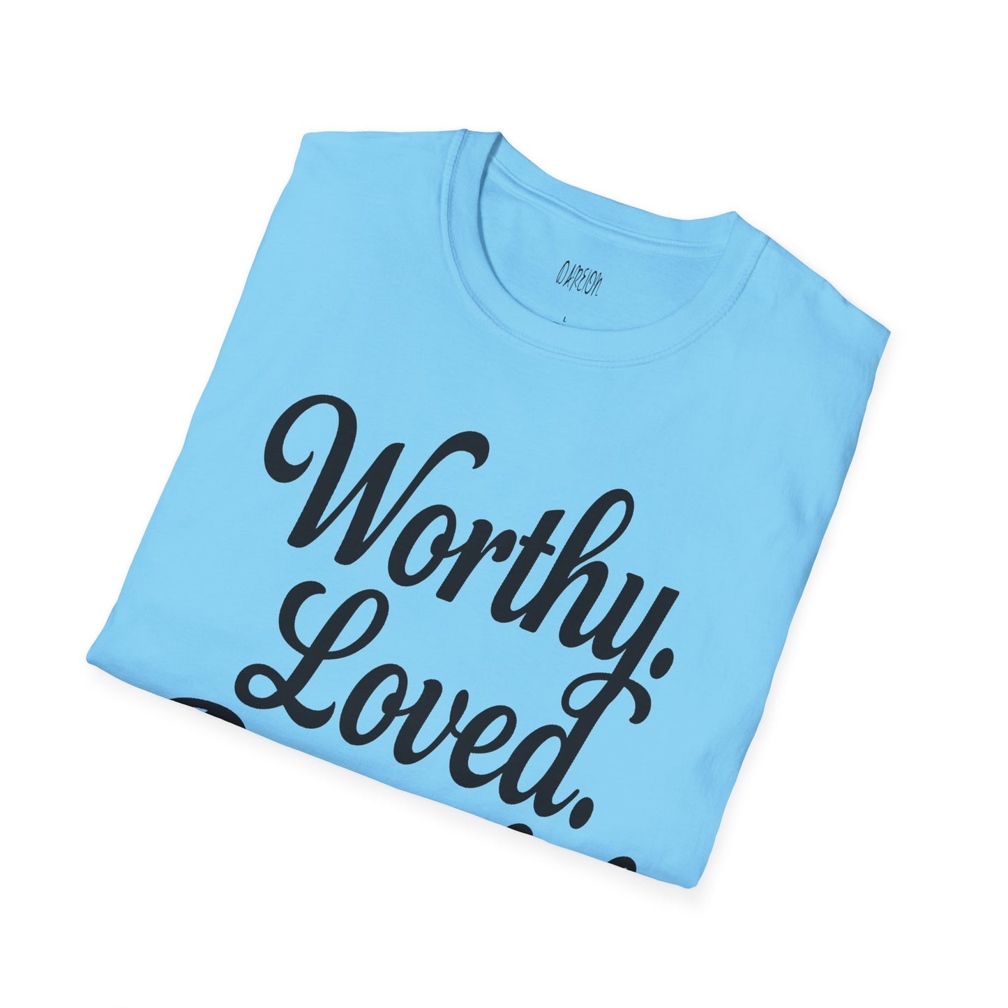 Worthy Loved Powerful Shirt | Motivational Self-Love Graphic Tee