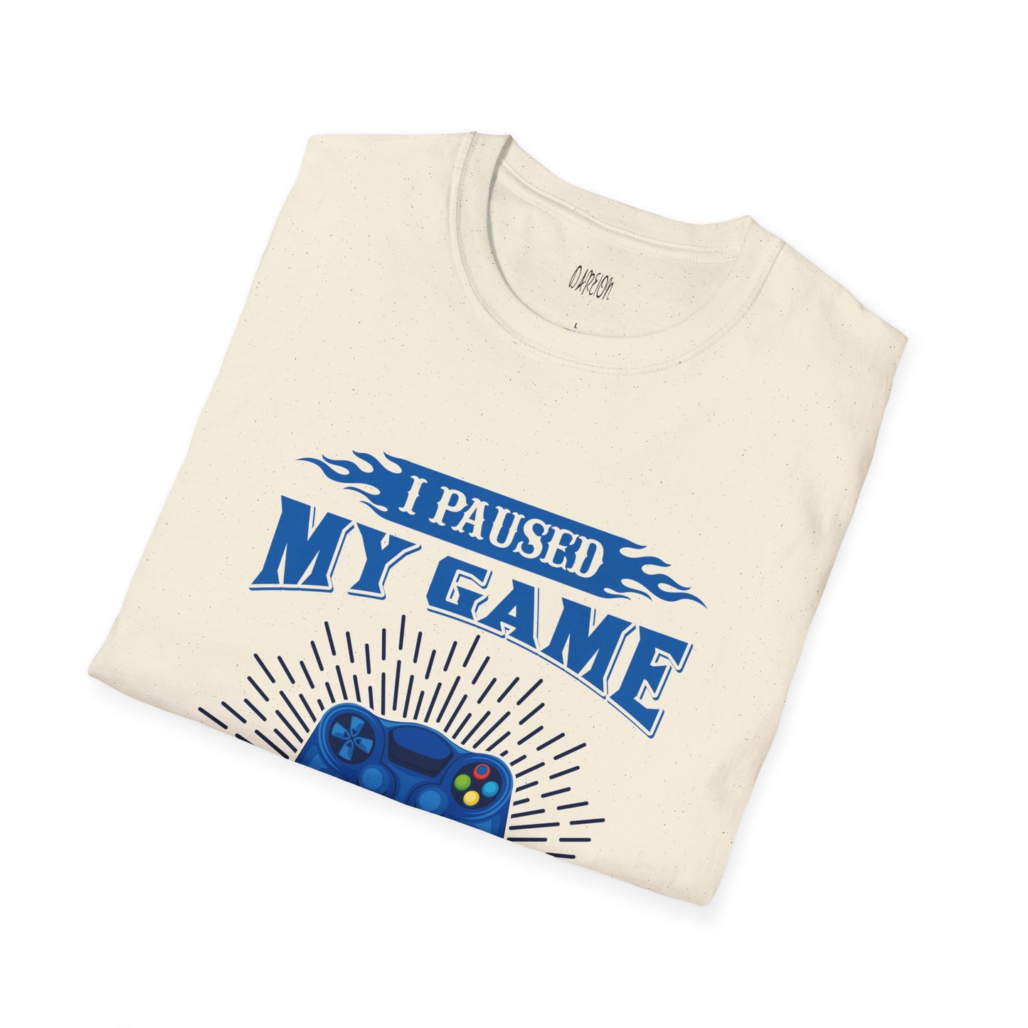 I Paused My Game to Be Here Unisex T-Shirt