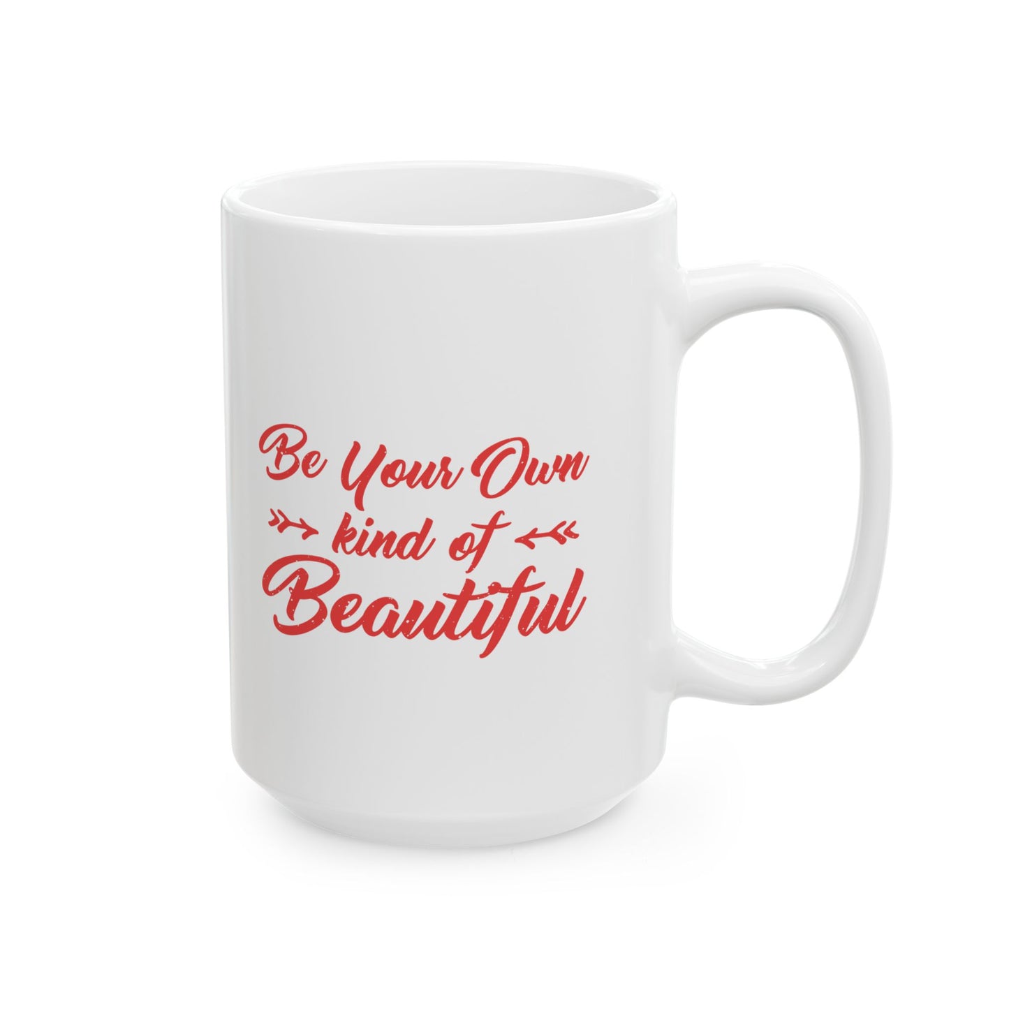 Be Your Own Kind of Beautiful Inspirational Mug, (11oz, 15oz)