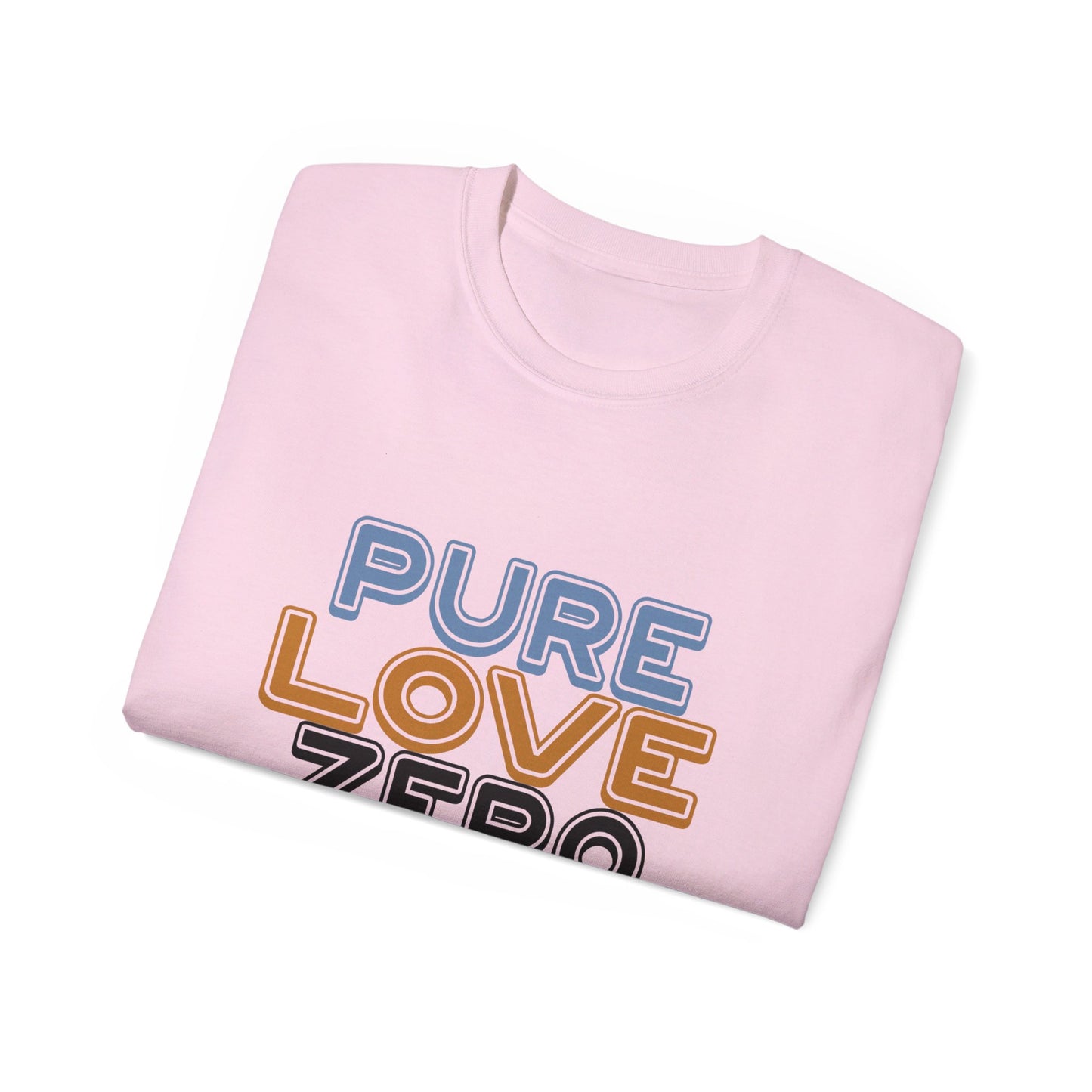 Pure Love Zero Hate Ultra Cotton Tee