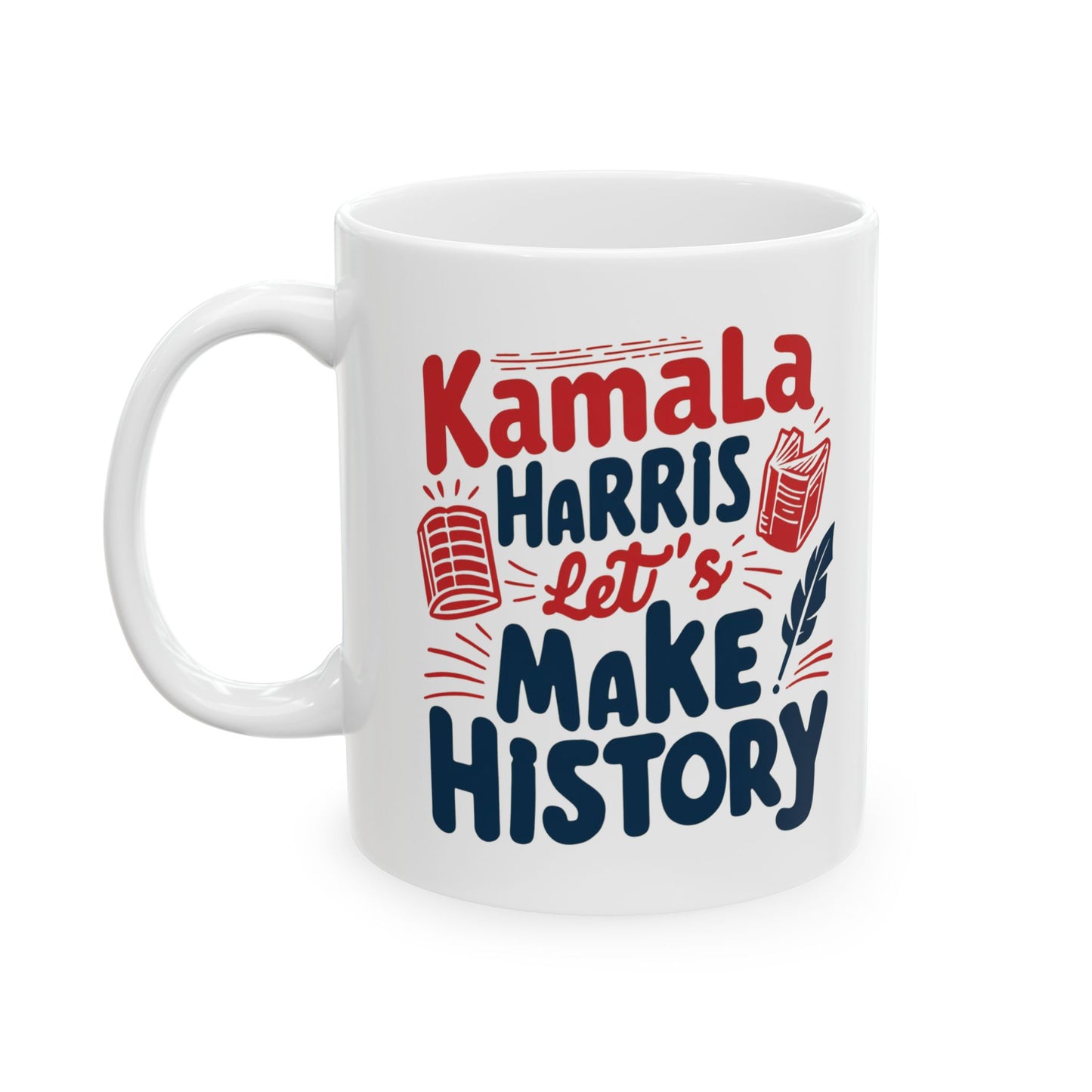 Kamala Harris Ceramic Mug, (11oz, 15oz) - Let's Make History