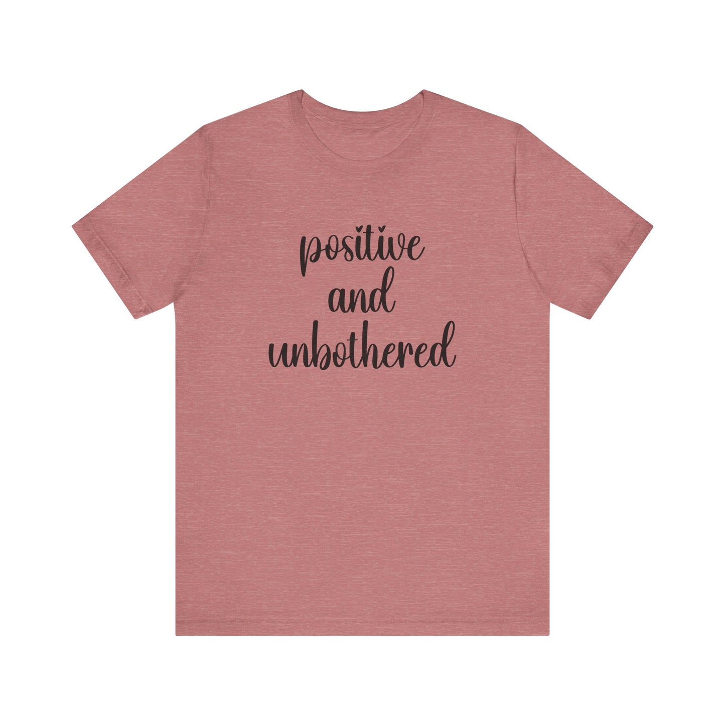 Positive and Unbothered Inspirational Jersey T-Shirt In Multiple Colors