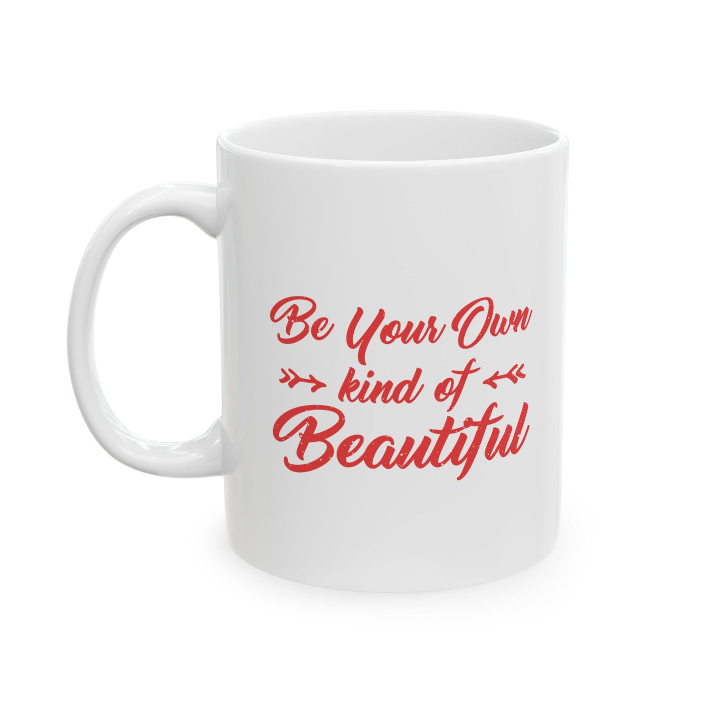 Be Your Own Kind of Beautiful Inspirational Mug, (11oz, 15oz)