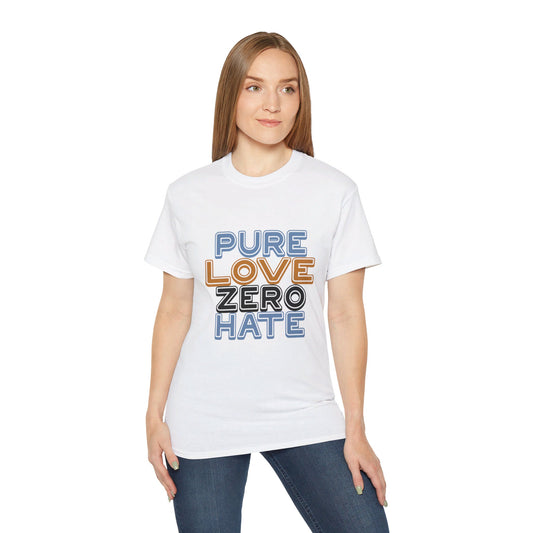 Pure Love Zero Hate Ultra Cotton Tee