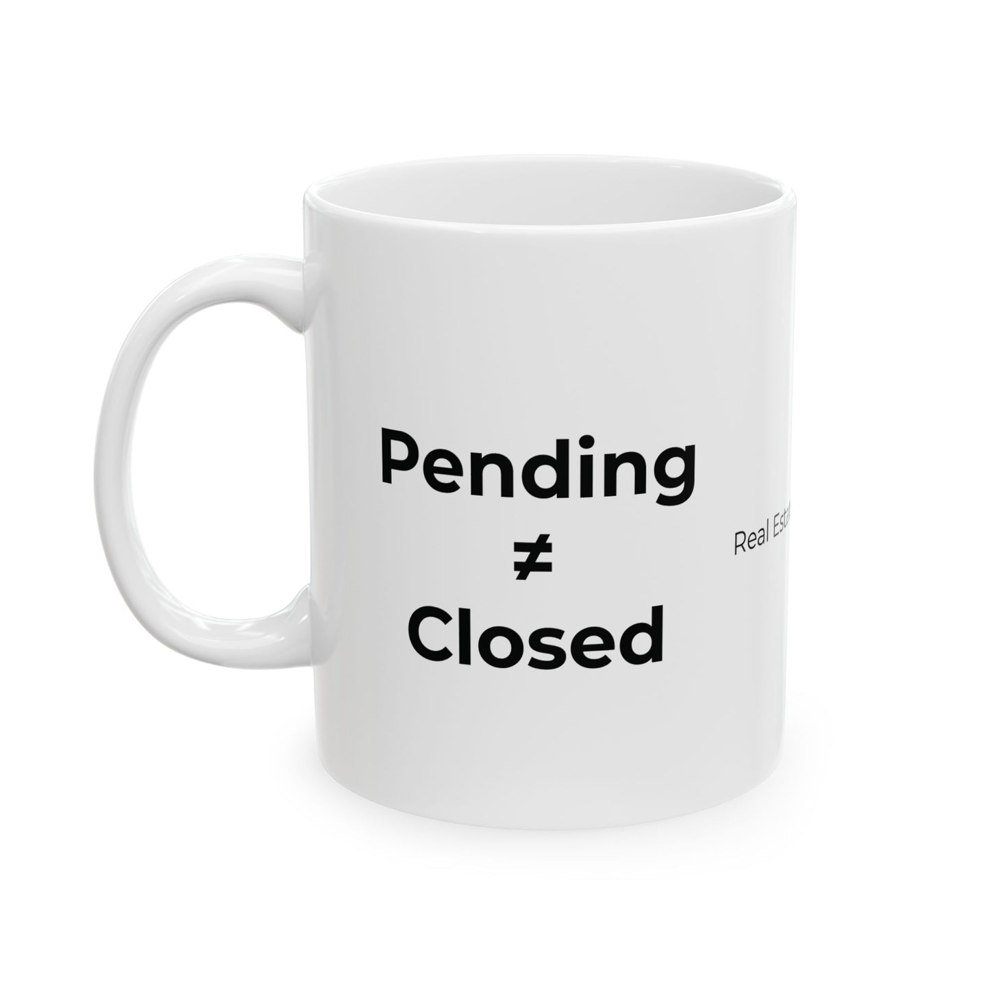 Pending ≠ Closed Mug – Funny Real Estate Coffee Mug for Realtors, Brokers & Agents | RECC Ceramic Mug 11oz 15oz