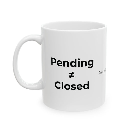 Pending ≠ Closed Mug – Funny Real Estate Coffee Mug for Realtors, Brokers & Agents | RECC Ceramic Mug 11oz 15oz