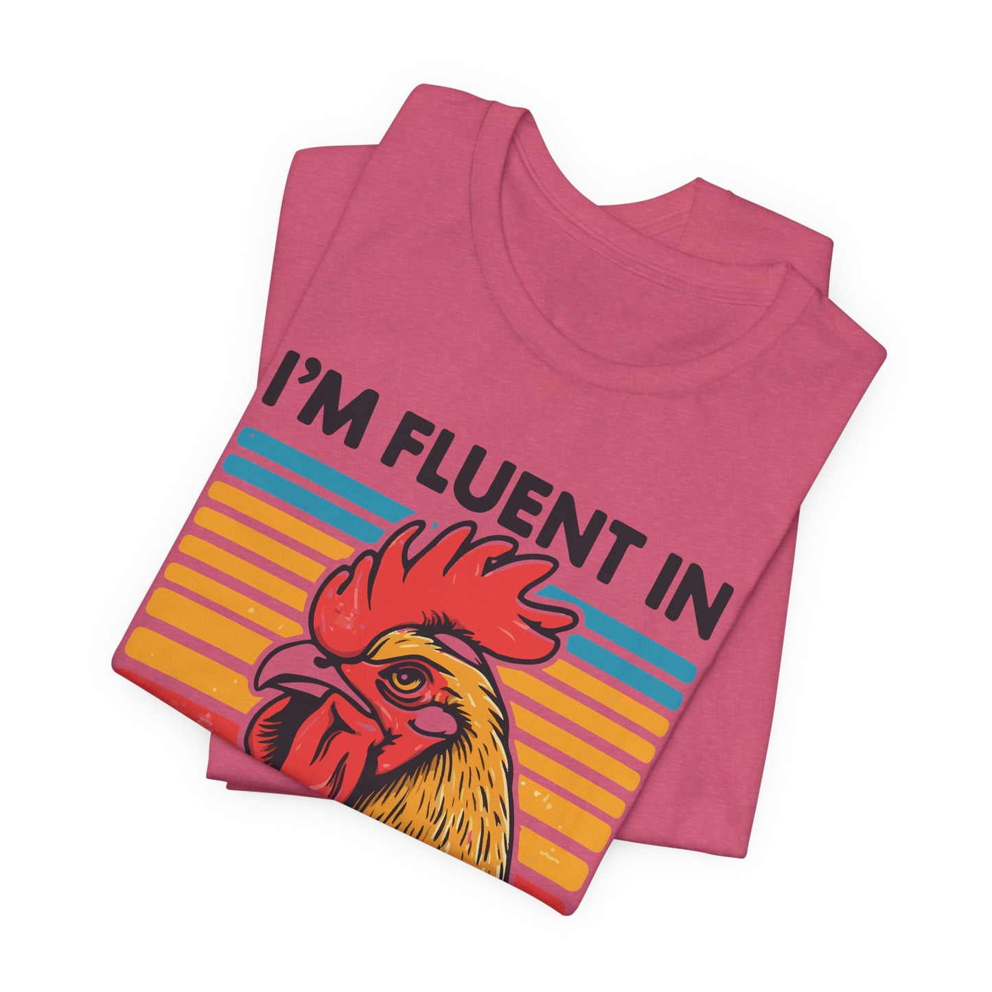 Fluent in Fowl Language Tee - Humorous Chicken Graphic T-Shirt for Animal Lovers