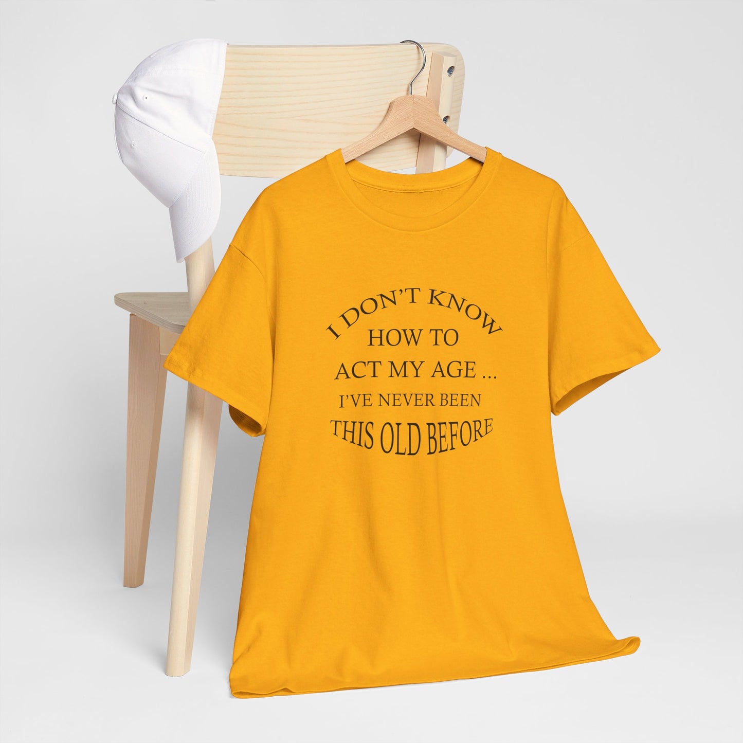 I Don't Know How To Act My Age Unisex Heavy Cotton Tee