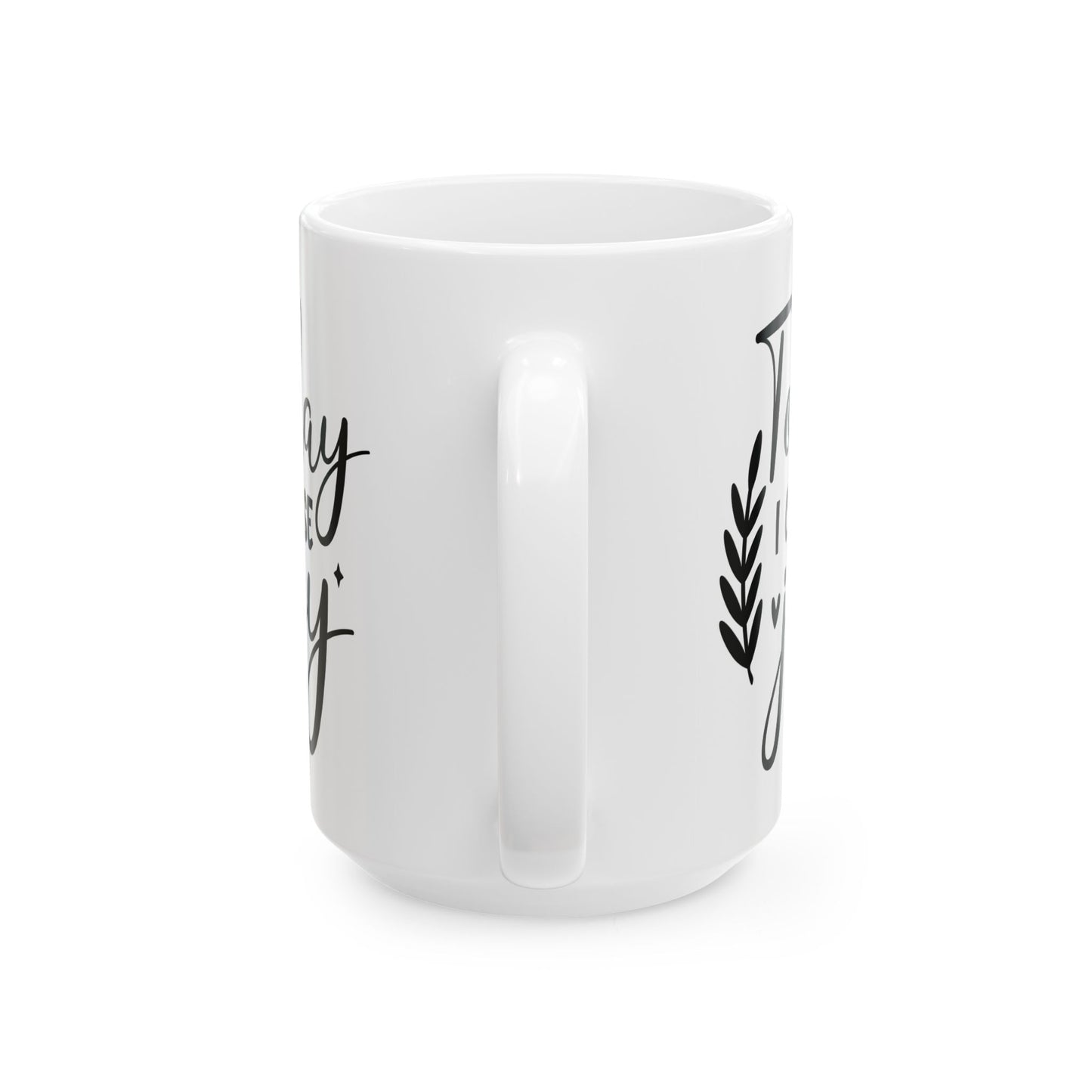 Inspirational Ceramic Mug, (11oz, 15oz) Today I Choose Joy