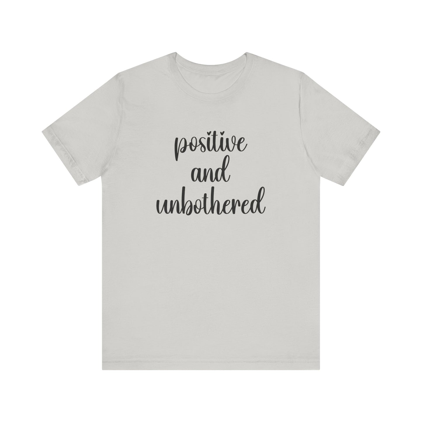 Positive and Unbothered Inspirational Jersey T-Shirt In Multiple Colors