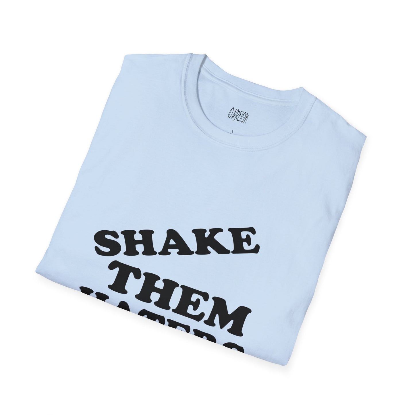 Shake Them Haters Off T-Shirt