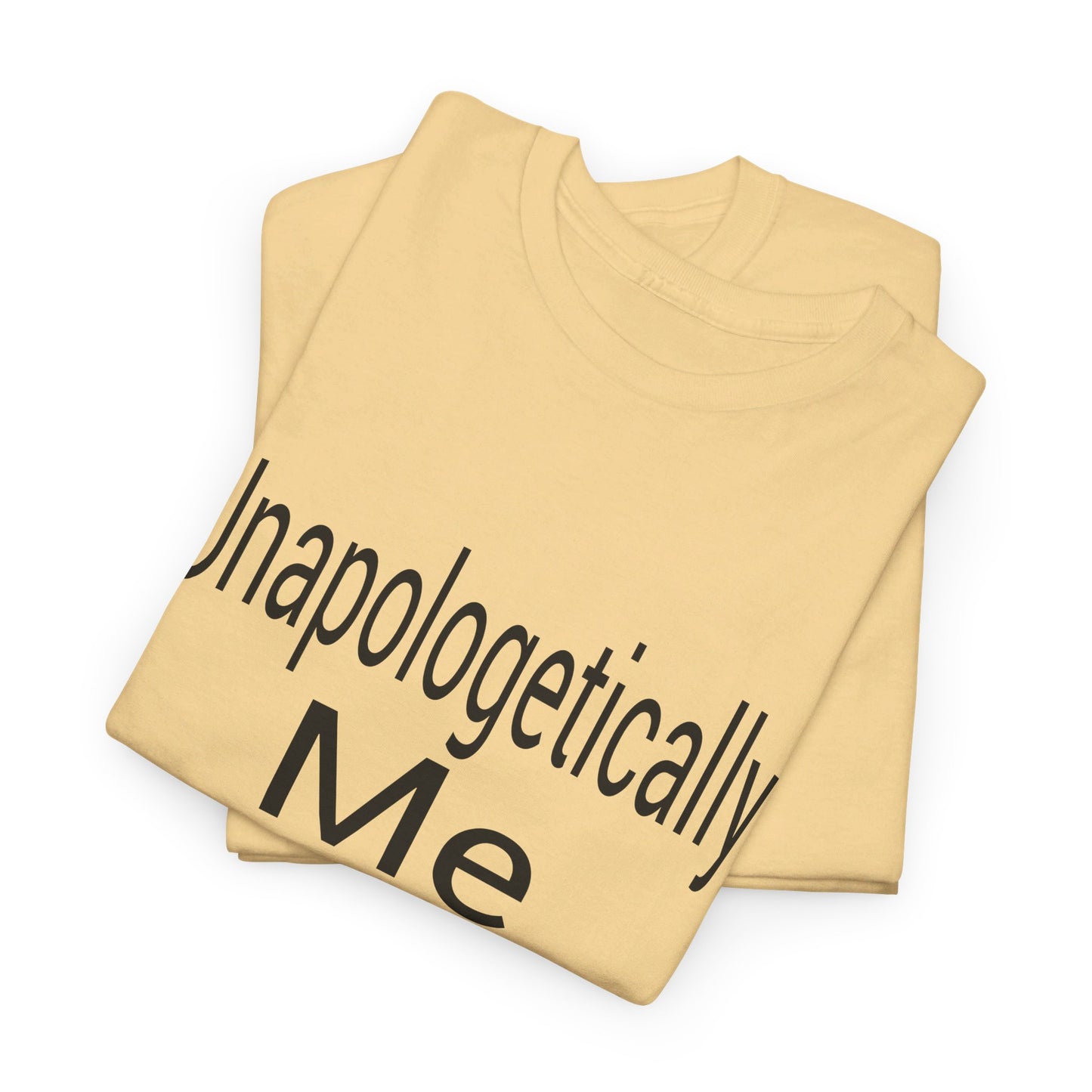 Unapologetically Me Heavy Cotton Tee