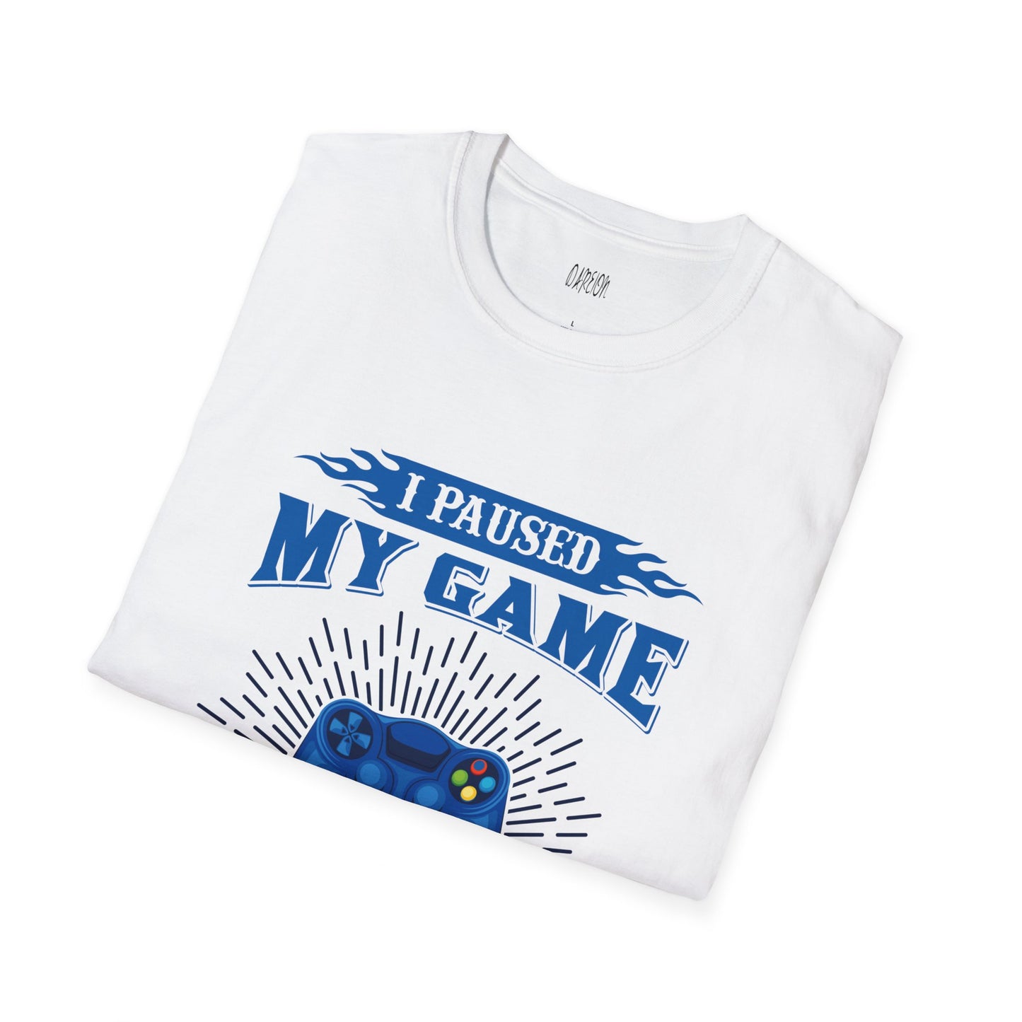 I Paused My Game to Be Here Unisex T-Shirt