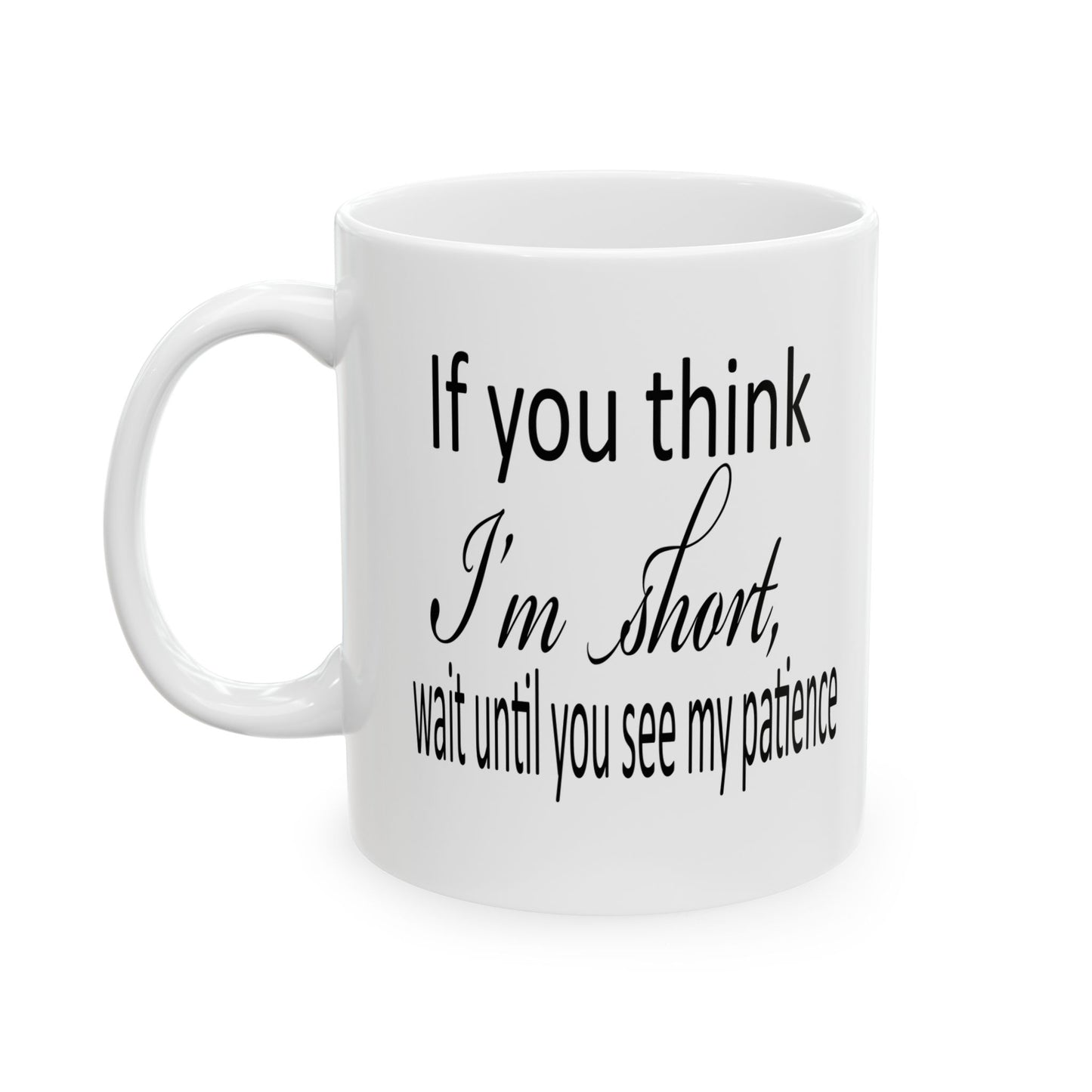 Funny Ceramic Mug, (11oz, 15oz)