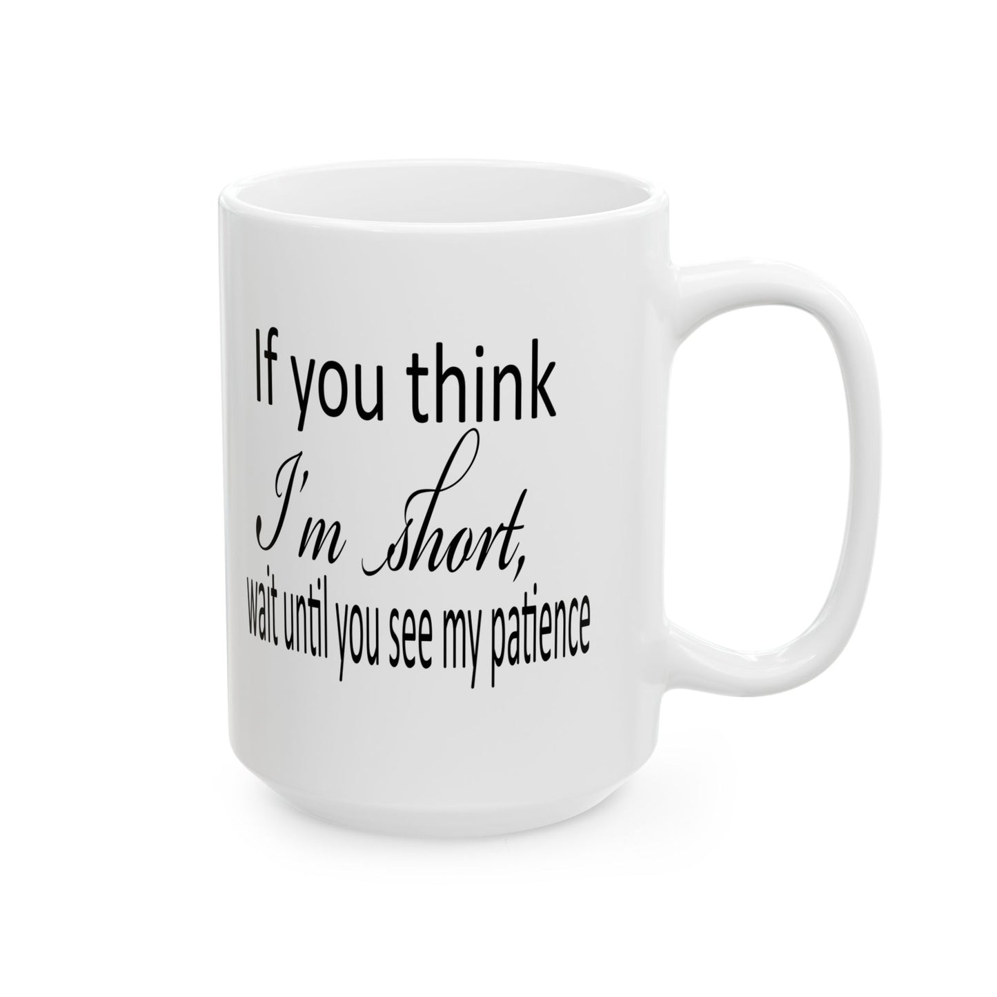 Funny Ceramic Mug, (11oz, 15oz)