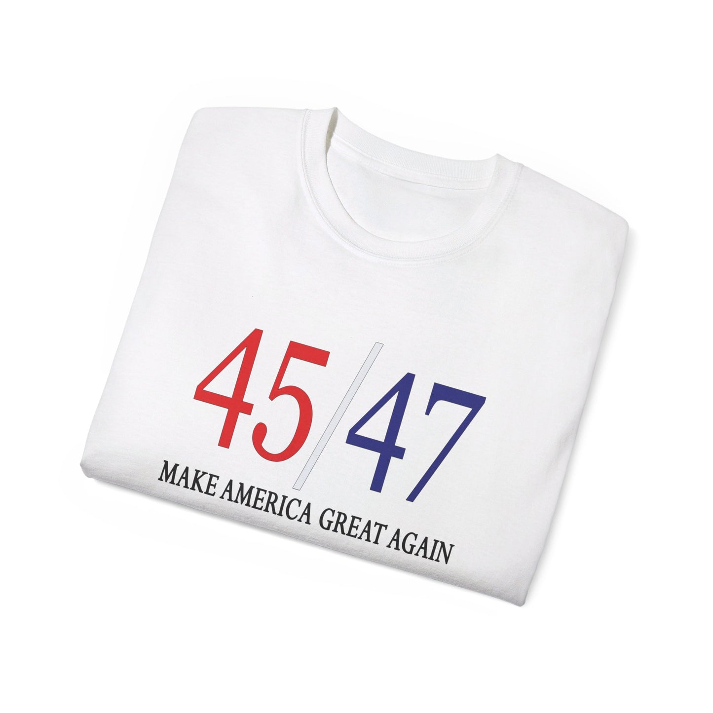 45/47 - Presidential Race Trump 2024 Republican Make America Great Again Unisex Cotton T-Shirt