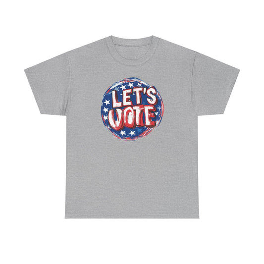 Lets Vote 2024 American USA Election Gear, Political Apparel, Unisex Heavy Cotton Tee