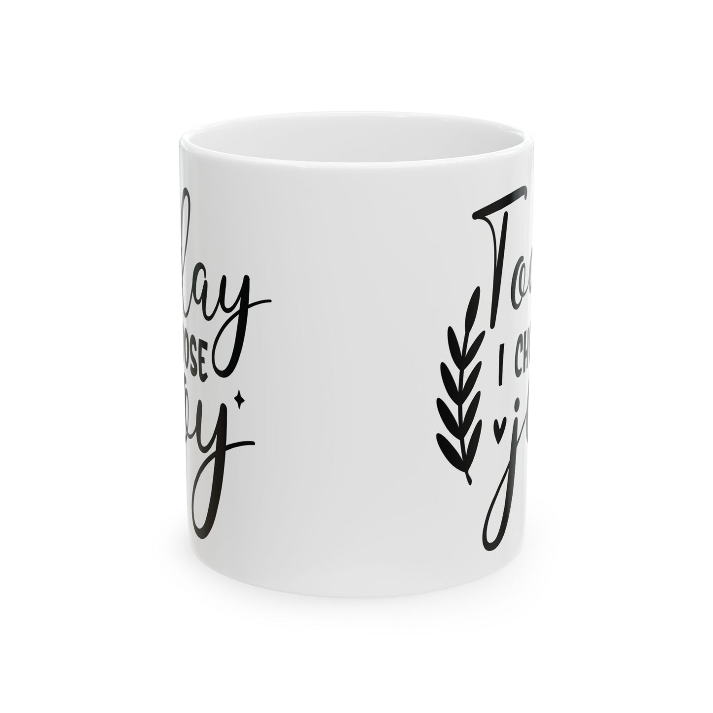 Inspirational Ceramic Mug, (11oz, 15oz) Today I Choose Joy