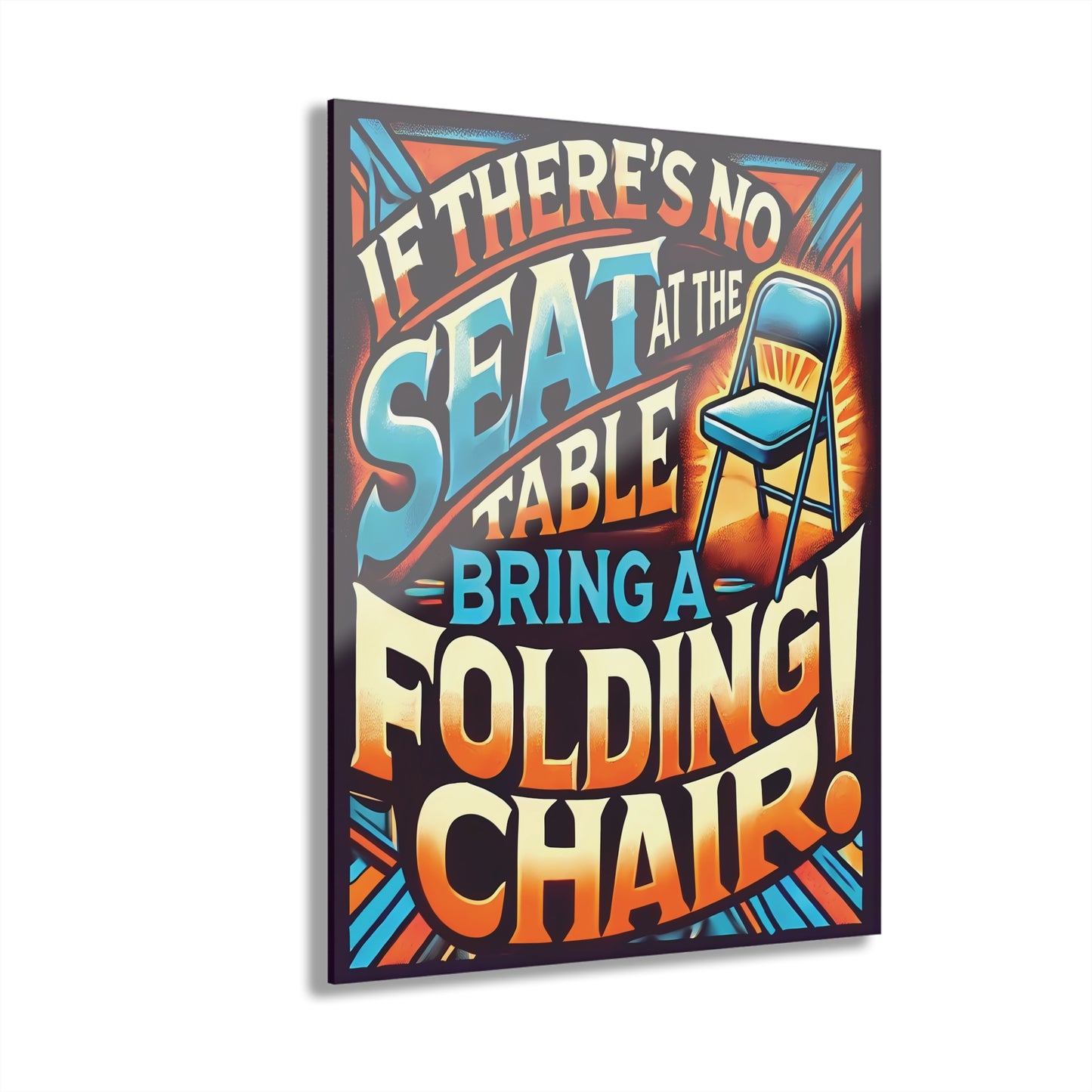 Inspirational Acrylic Wall Art - "Bring a Folding Chair" Print