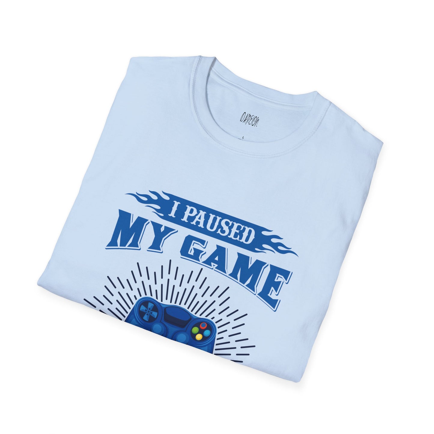 I Paused My Game to Be Here Unisex T-Shirt