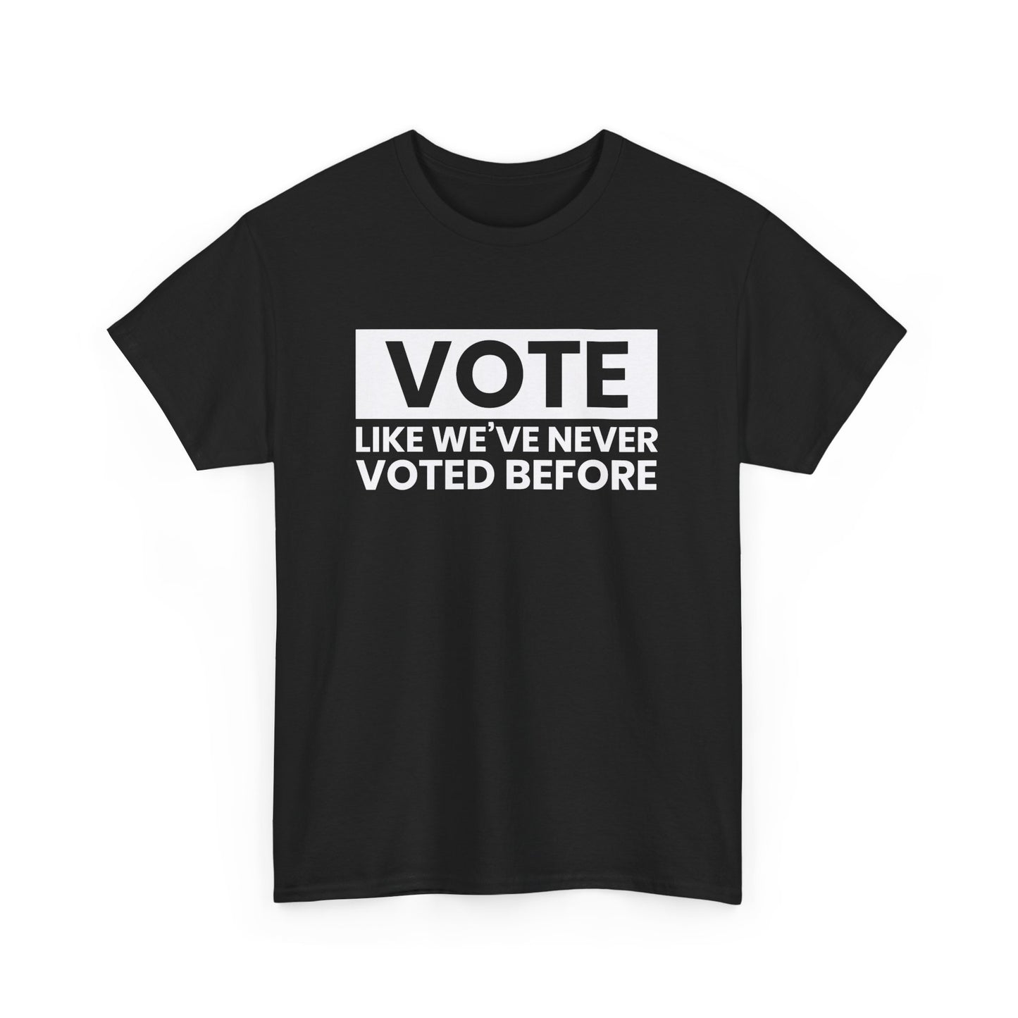 Vote Like You've Never Voted Before Unisex T-Shirt, 2024 Election, USA election, Democrat, Republican, Presidential Election, Campaign Shirt