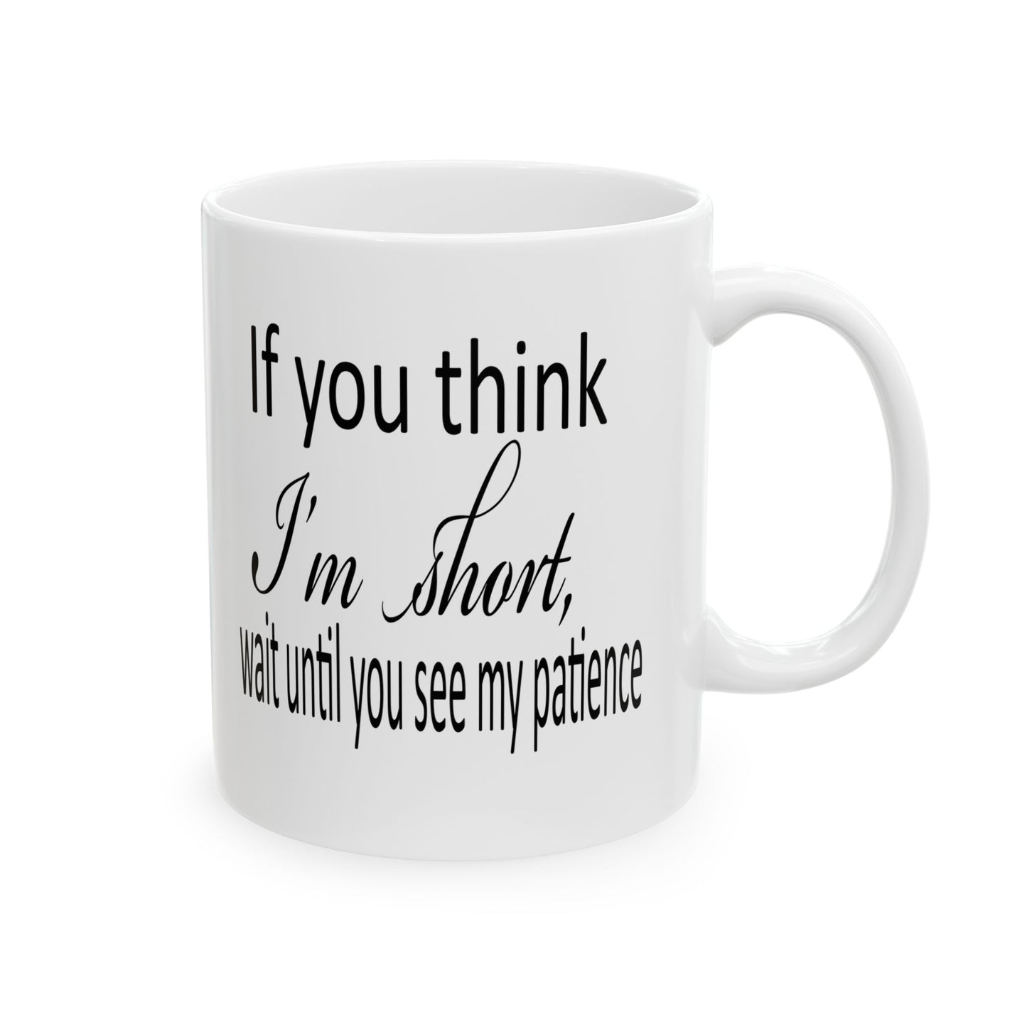 Funny Ceramic Mug, (11oz, 15oz)